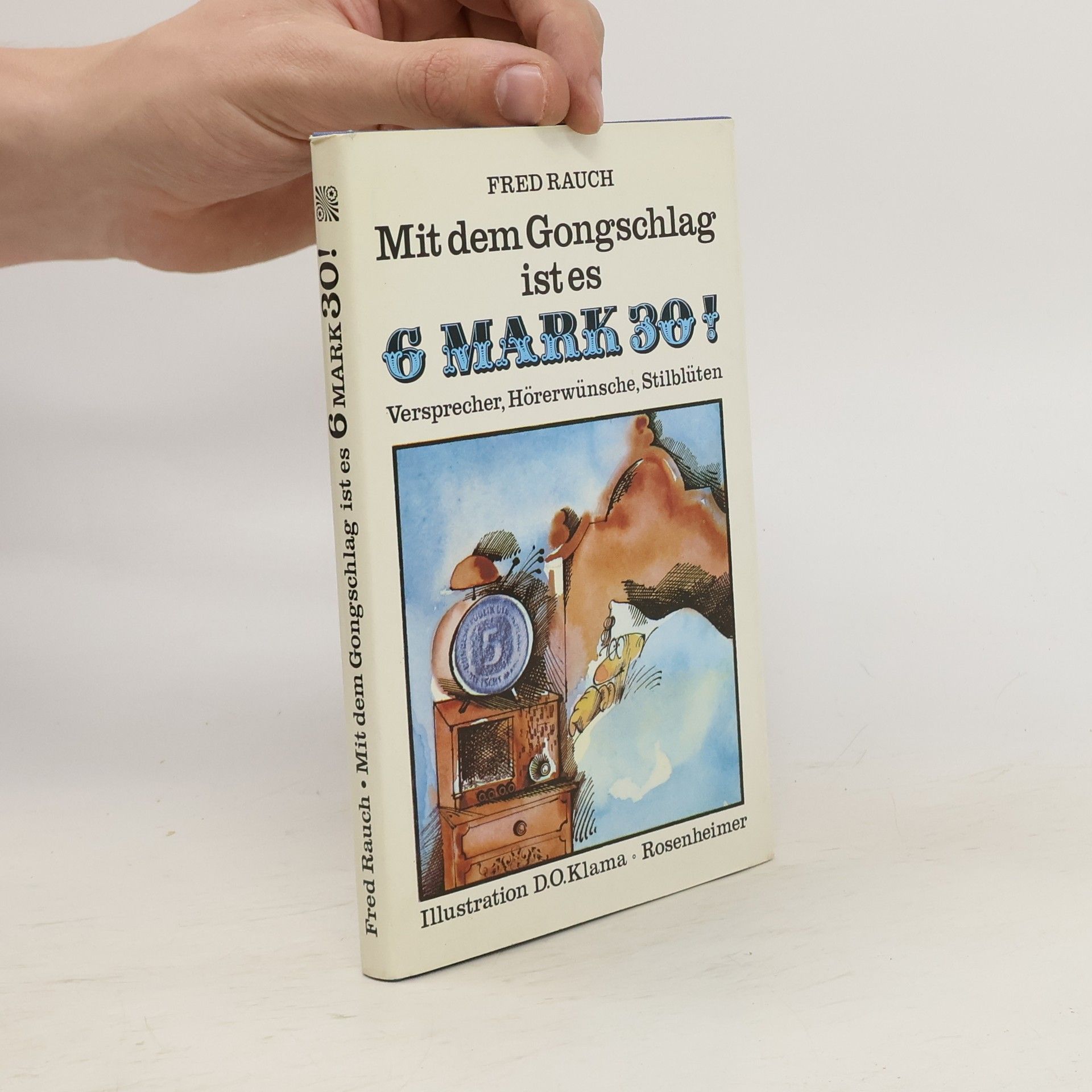 Fred Rauch Mit dem Gongschlag ist es 6 Mark 30!. Versprecher, Hörerwünsche, Stilblüten