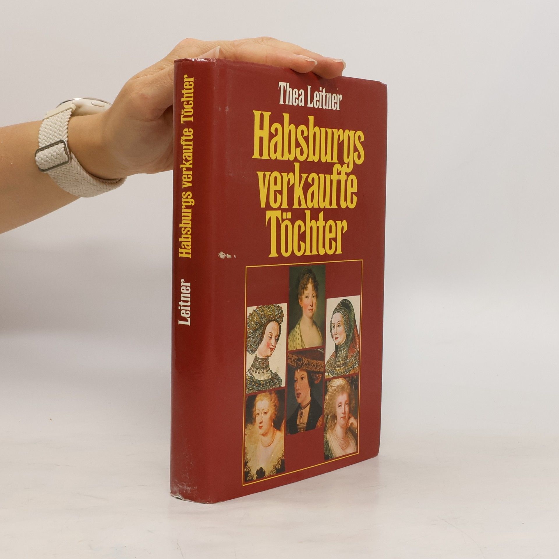 Thea Leitner Habsburgs verkaufte Töchter