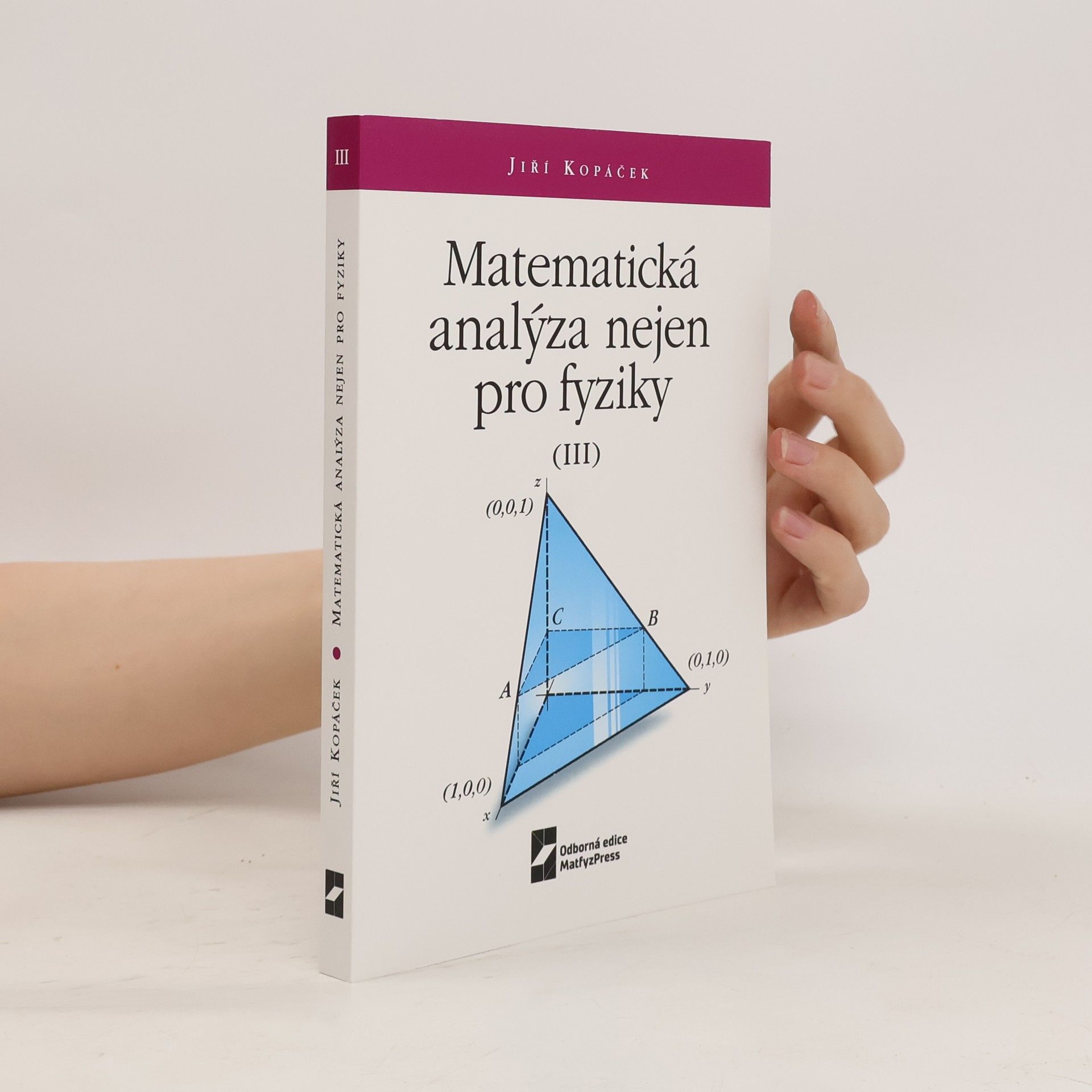 Jiří Kopáček Matematická analýza nejen pro fyziky. (III)