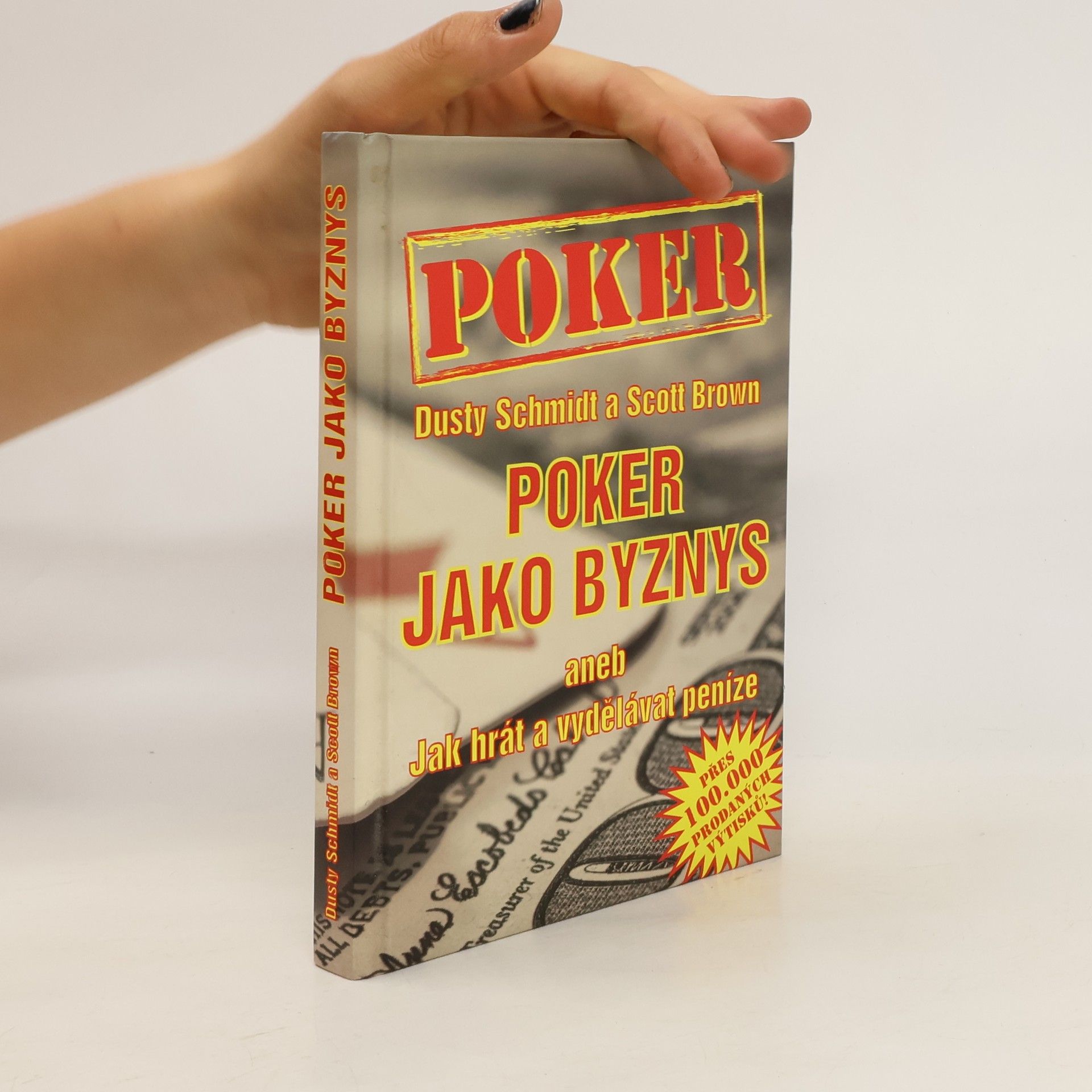Dusty Schmidt Poker jako byznys, aneb, Jak hrát a vydělávat peníze