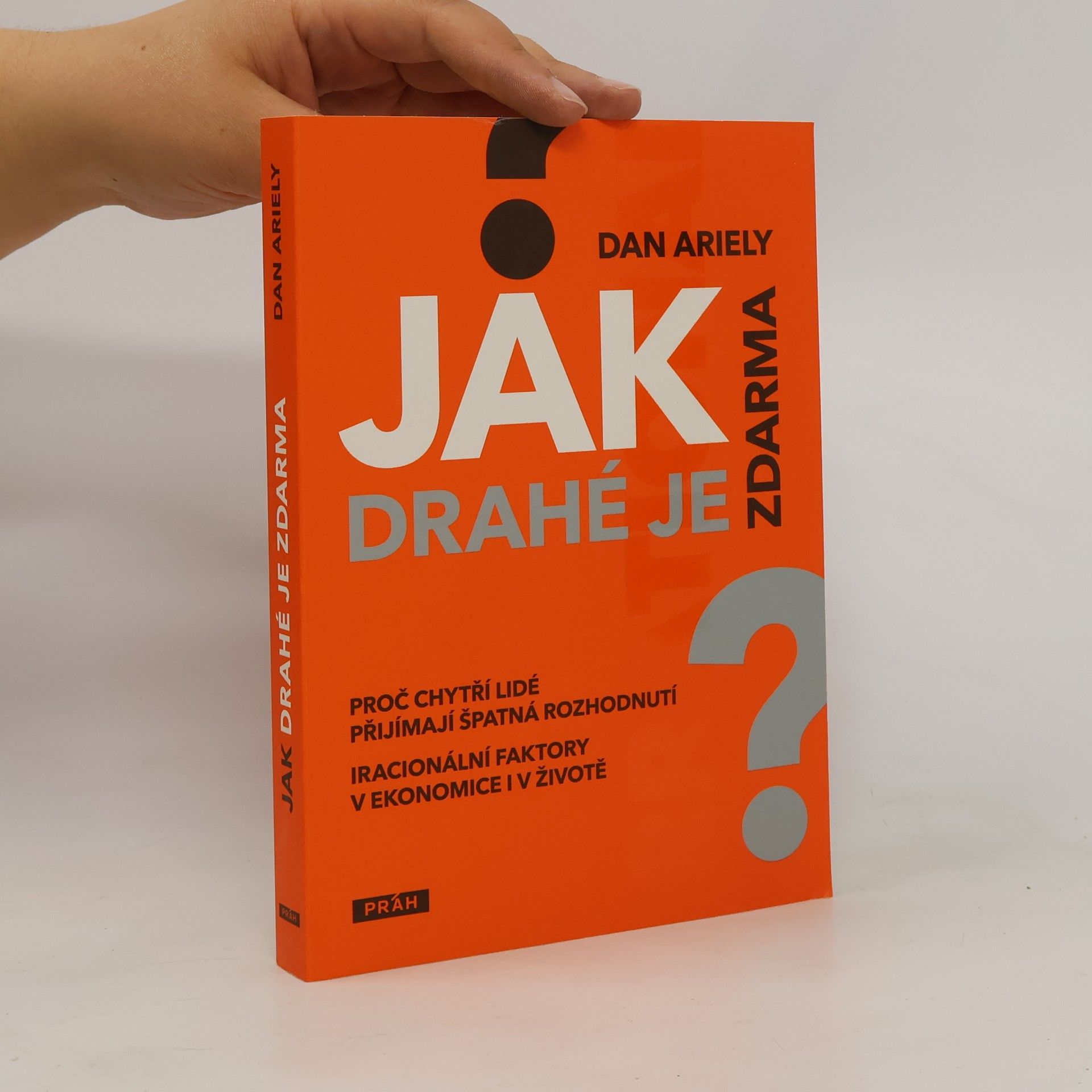 Dan Ariely Jak drahé je zdarma: Proč chytří lidé přijímají špatná rozhodnutí
