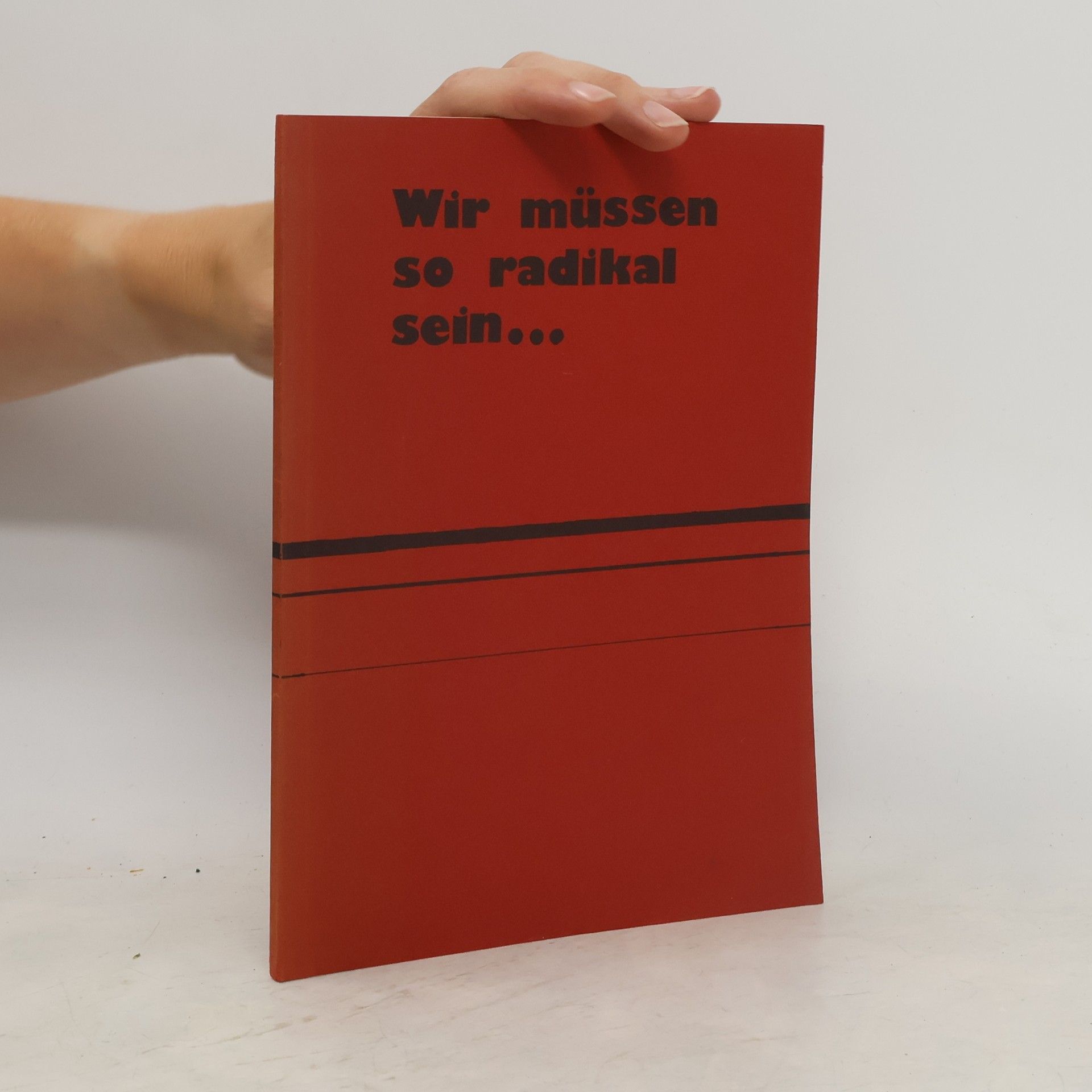 AA.VV. Wir müssen so radikal sein