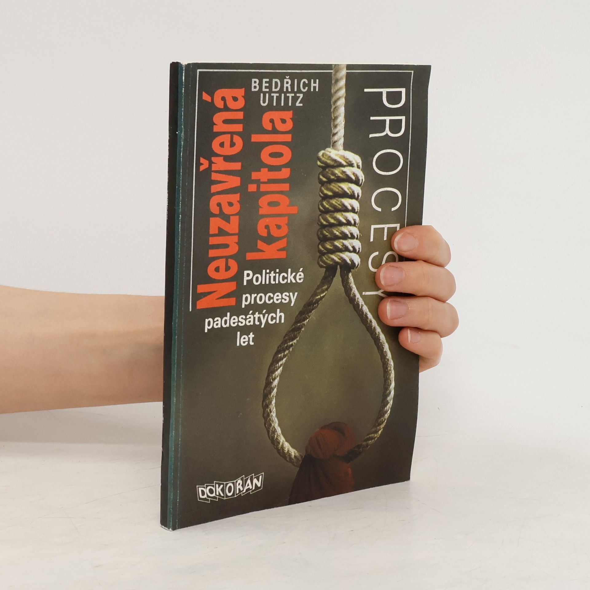 Bedřich Utitz Neuzavřená kapitola. Politické procesy padesátých let