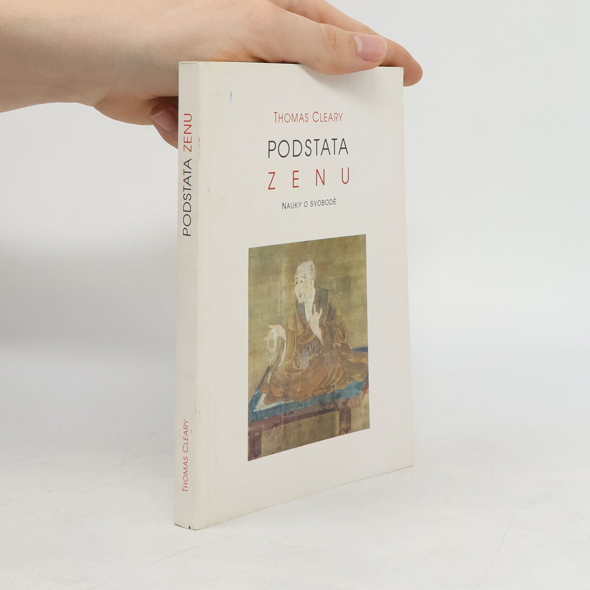 Thomas F. Cleary Podstata zenu: Nauky o svobodě