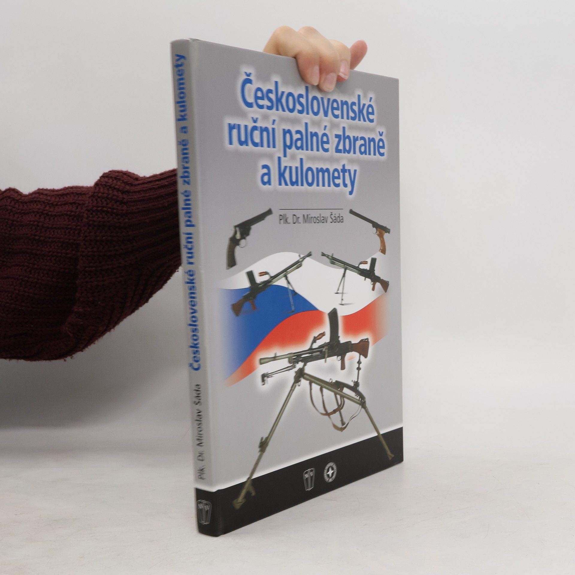 Miroslav Šáda Československé ruční palné zbraně a kulomety