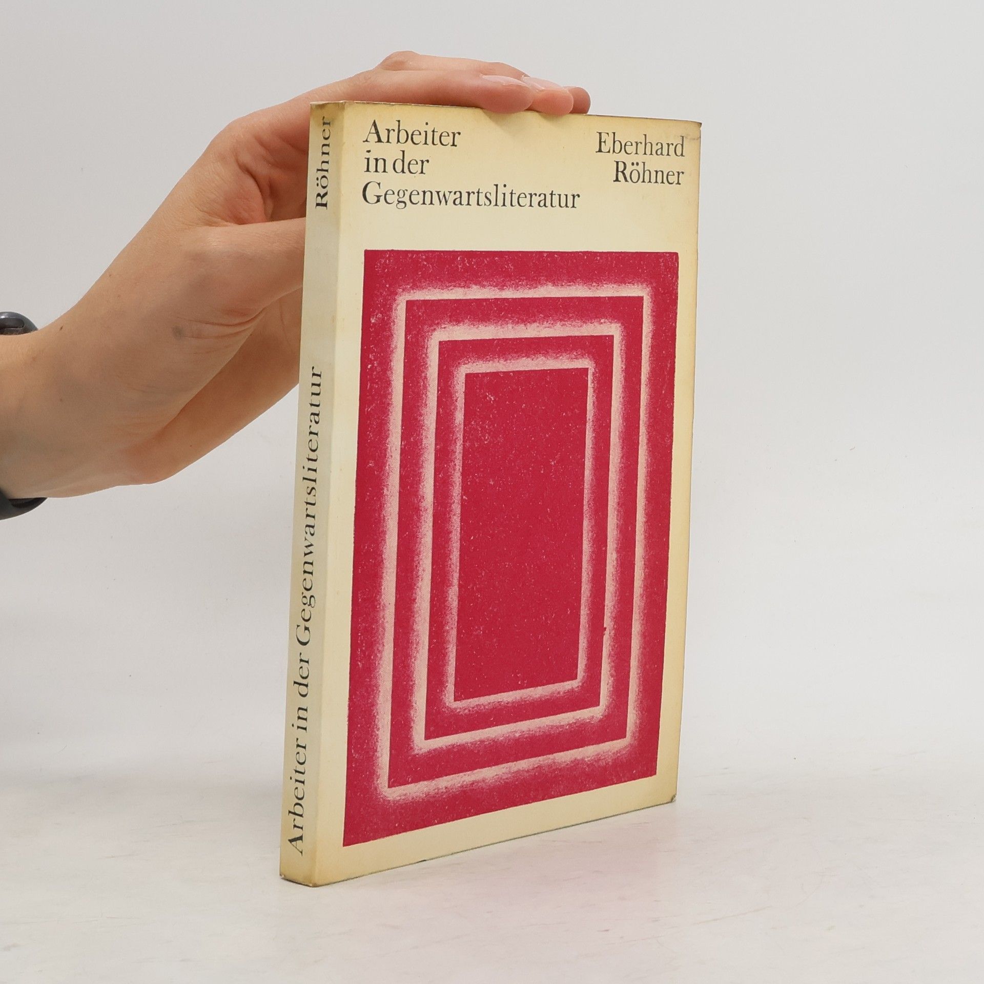 Eberhard Röhner Arbeiter in der Gegenwartsliteratur