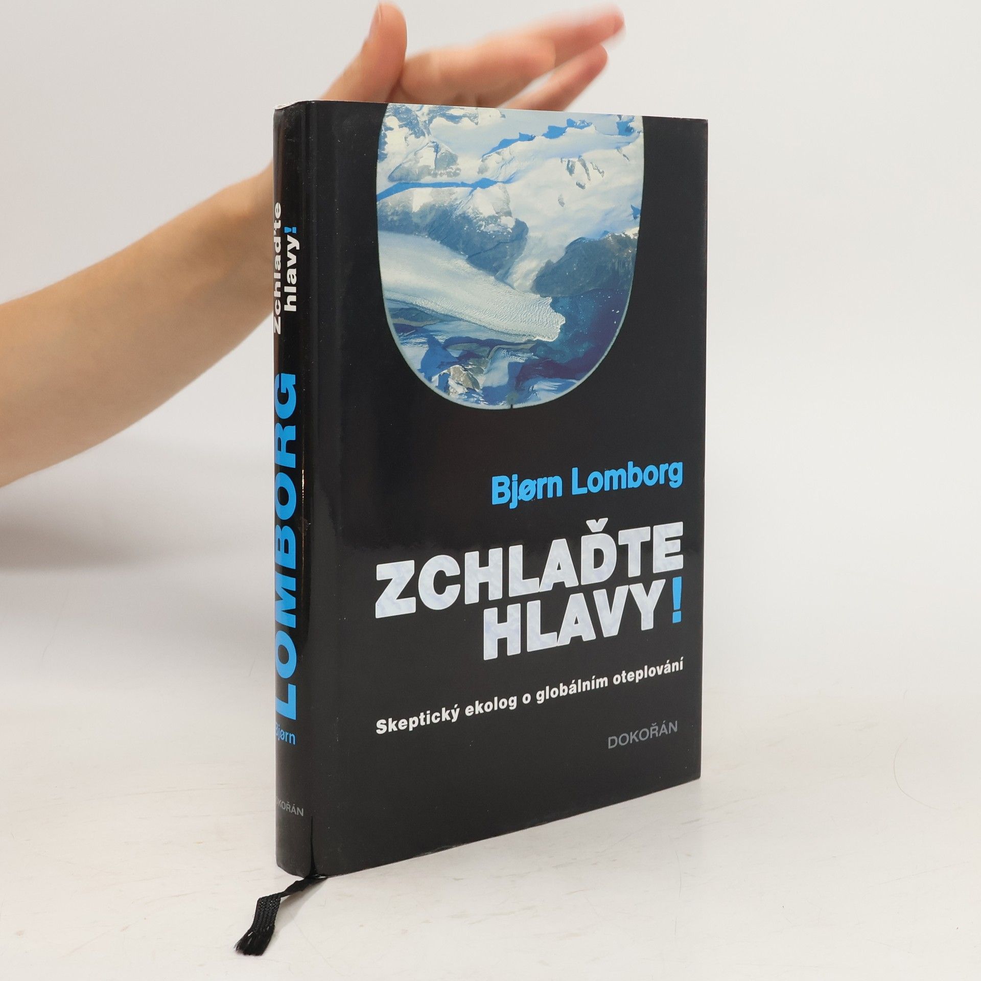 Bjørn Lomborg Zchlaďte hlavy! : Skeptický ekolog o globálním oteplování