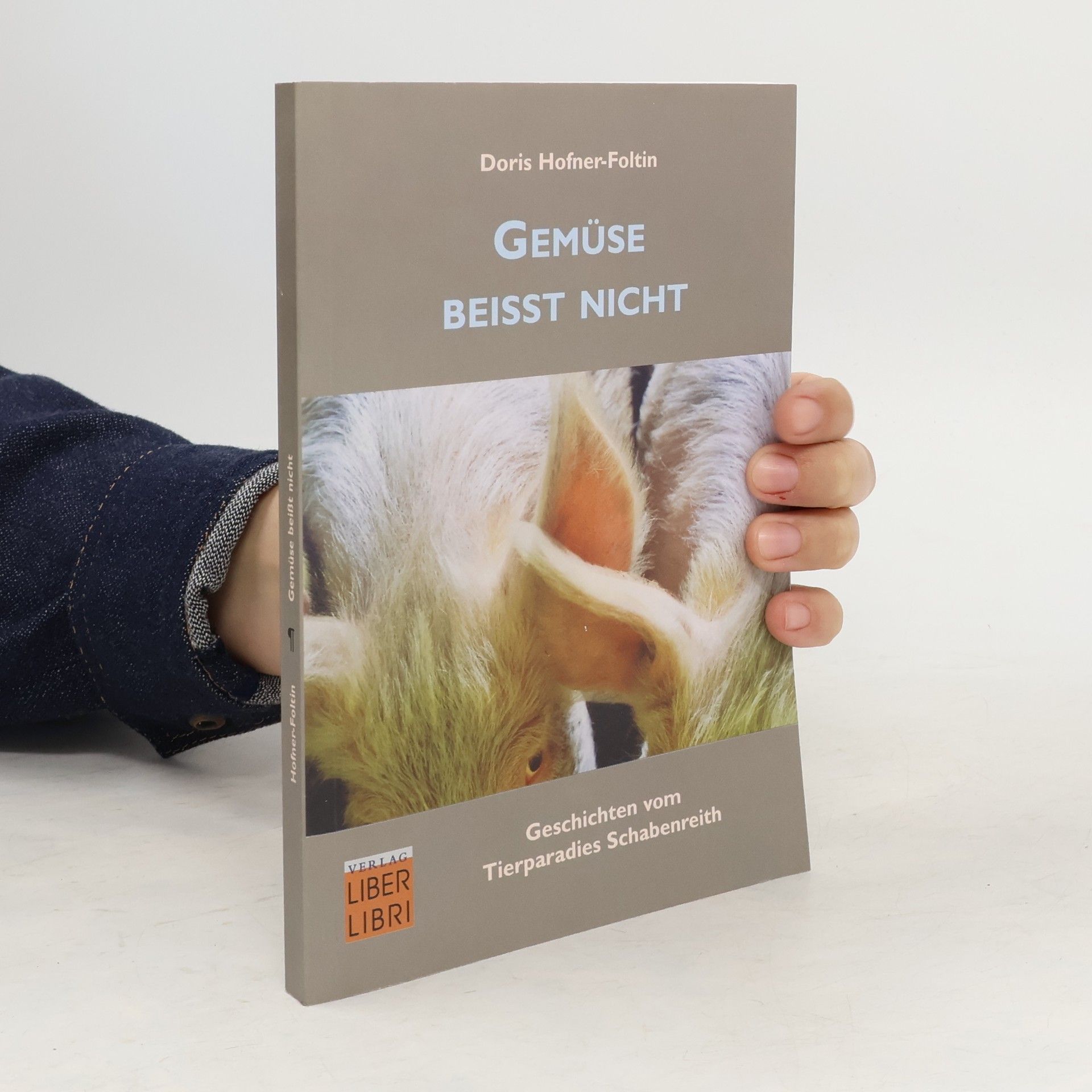 Doris Hofner-Foltin Gemüse beißt nicht. Geschichten vom Tierparadies Schabenreith
