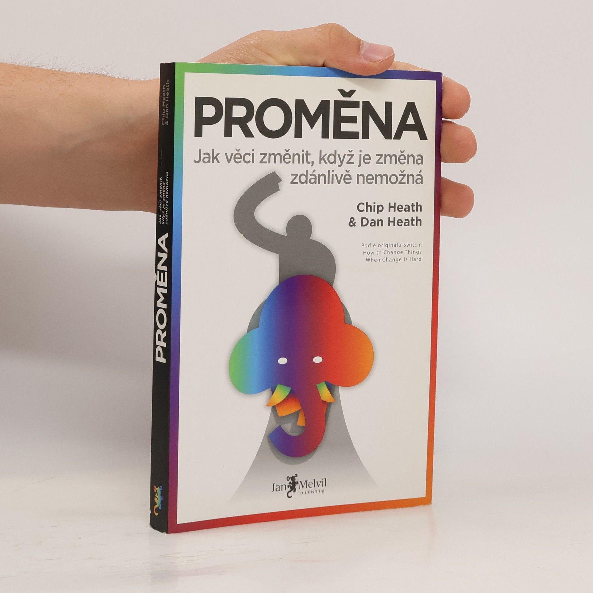 Chip Heath Proměna. Jak věci změnit, když je změna zdánlivě nemožná