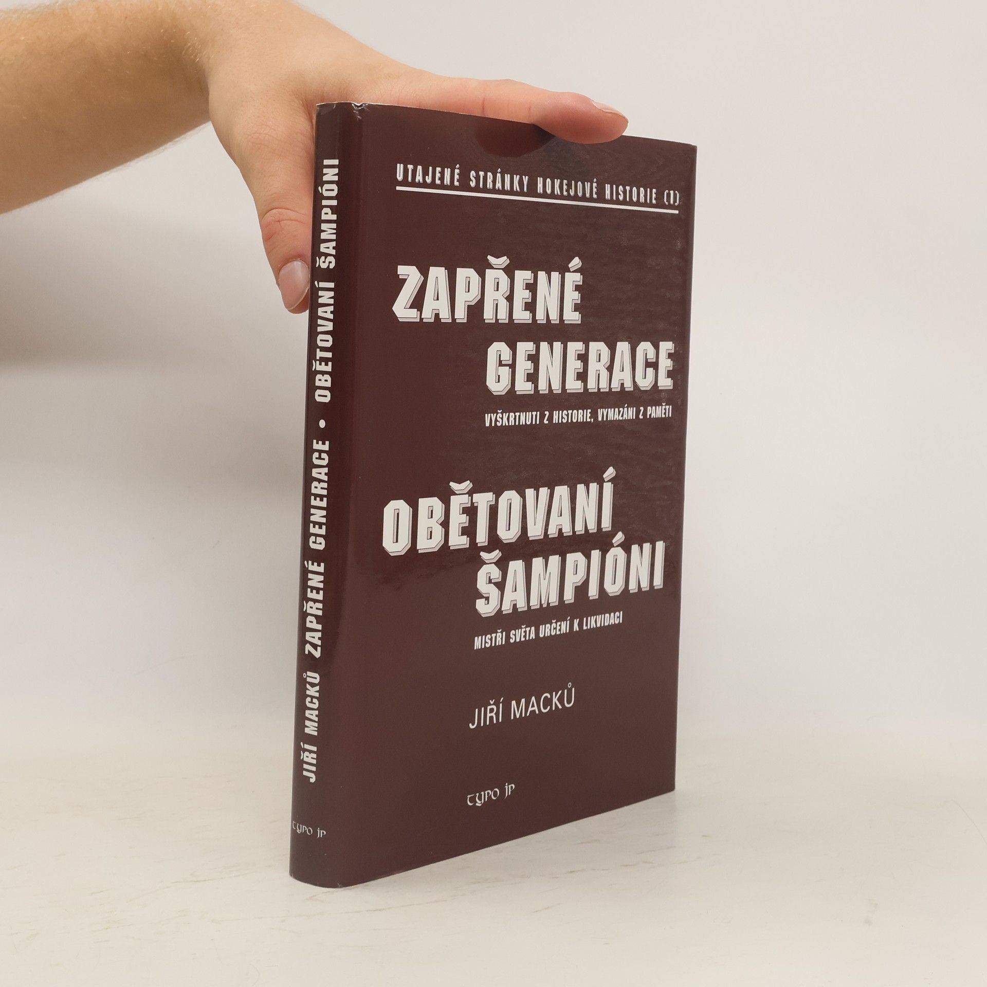 Jiří Macků Zapřené generace – Utajené stránky hokejové historie – 1