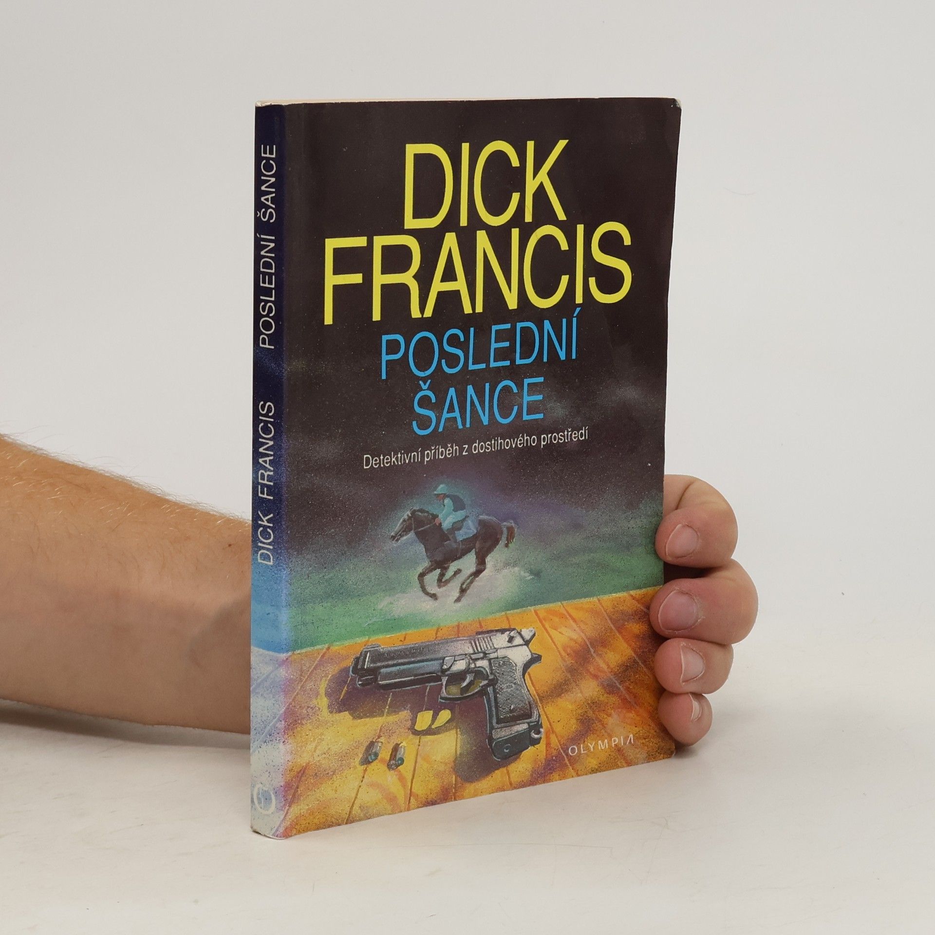 Dick Francis Poslední šance: Detektivní příběh z dostihového prostředí
