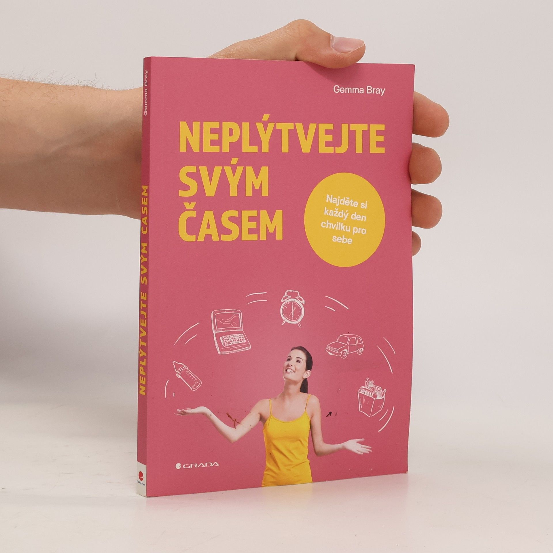 Gemma Bray Neplýtvejte svým časem : najděte si každý den chvilku pro sebe