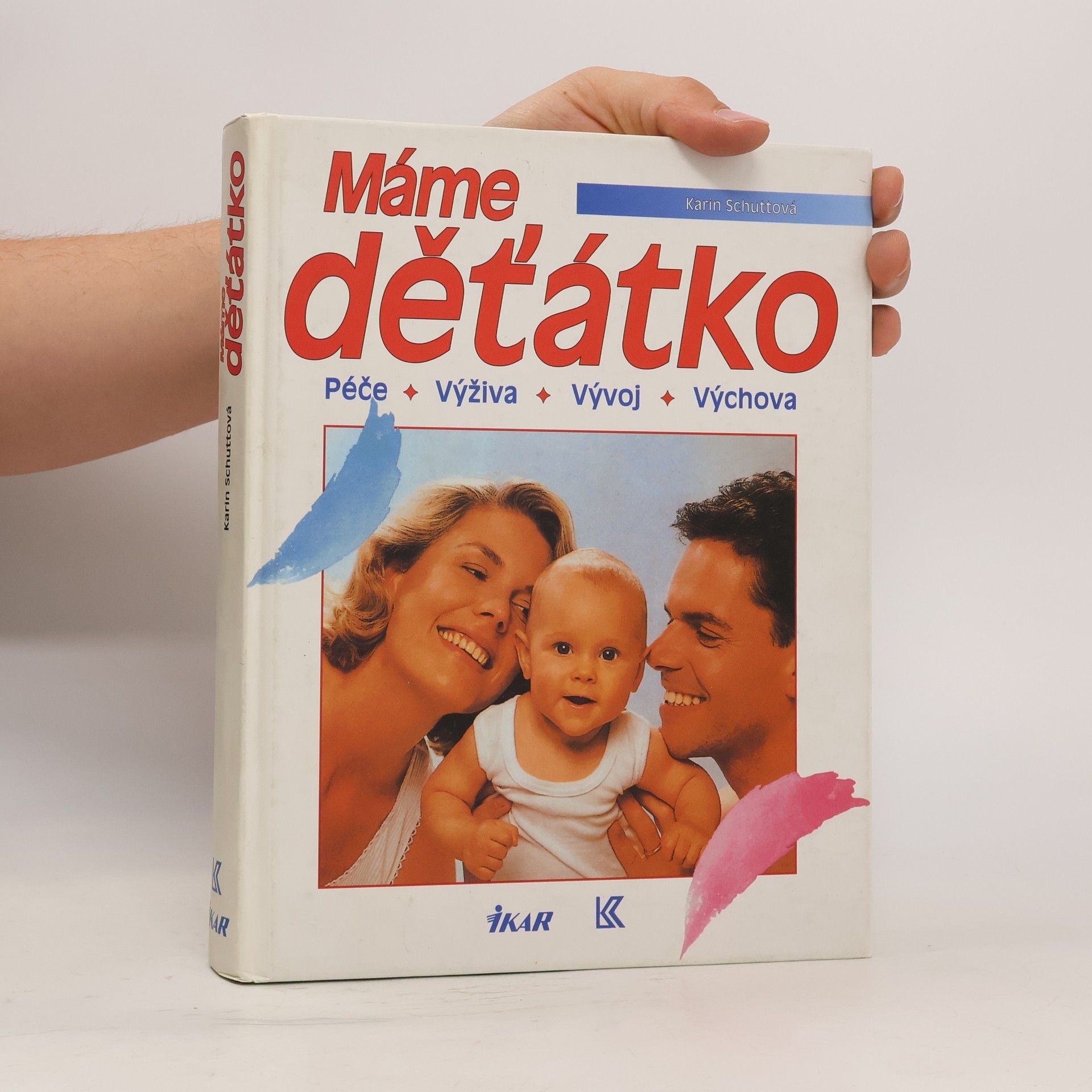 Karin Schutt Máme děťátko. Péče, výživa, vývoj, výchova