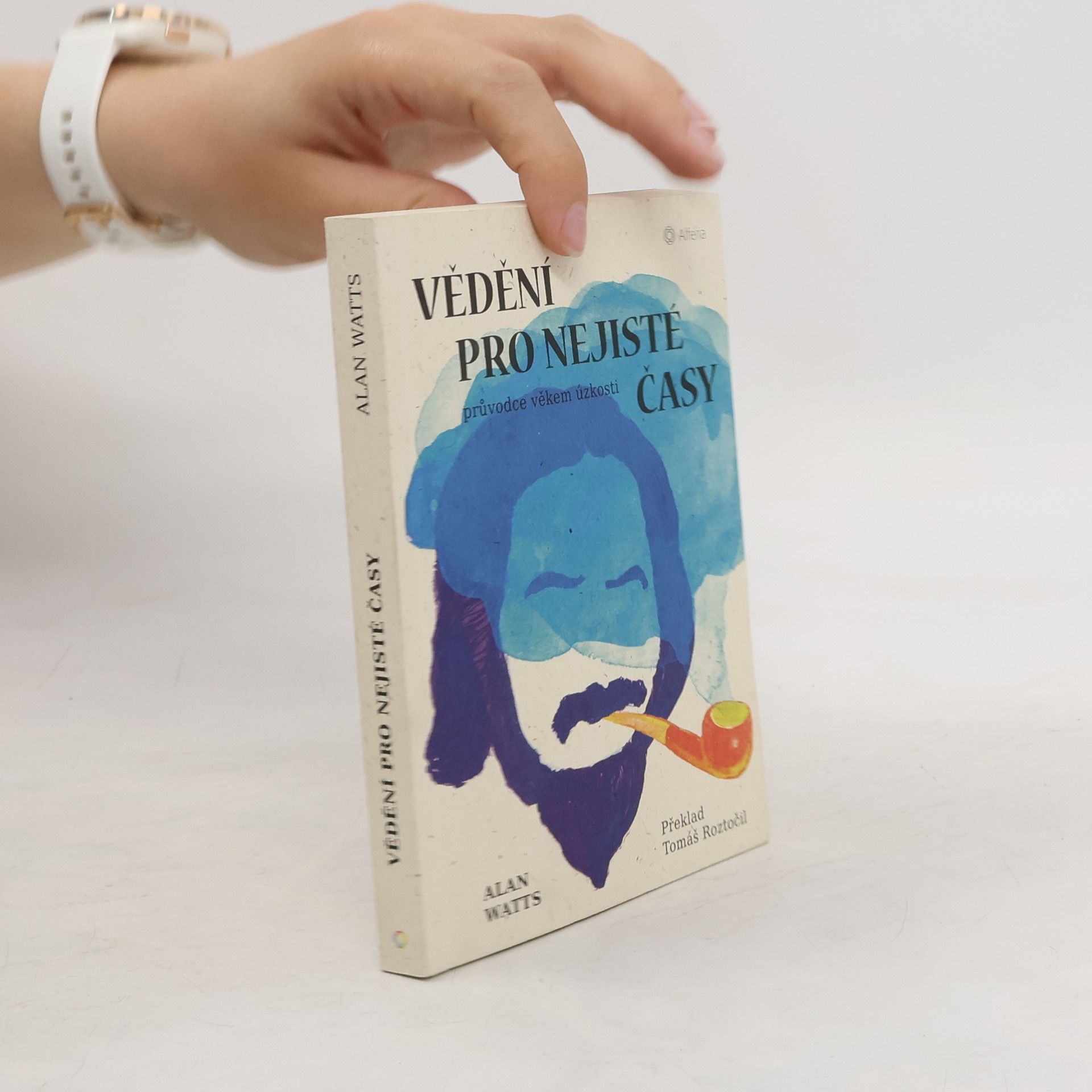 Alan Watts Vědění pro nejisté časy: průvodce věkem úzkosti