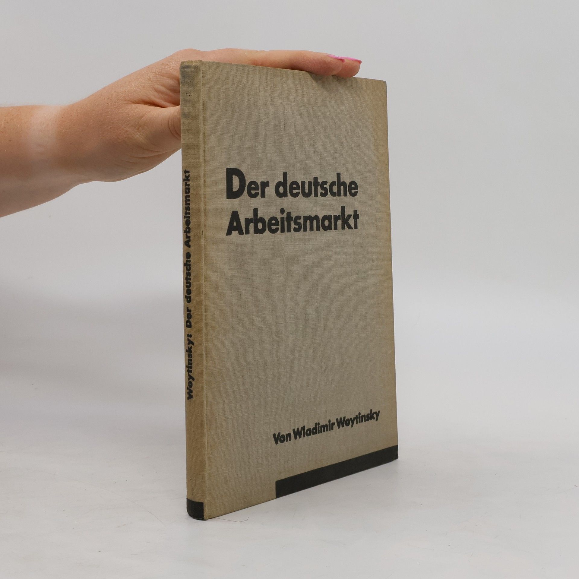 W S Woytinsky Der deutsche Arbeitsmarkt I.