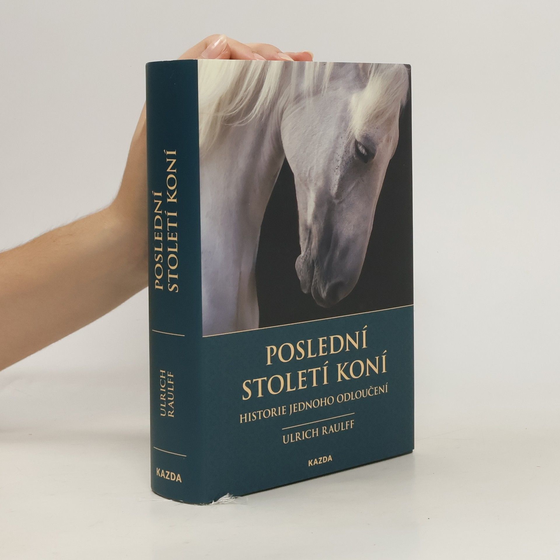 Ulrich Raulff Poslední století koní : historie jednoho odloučení