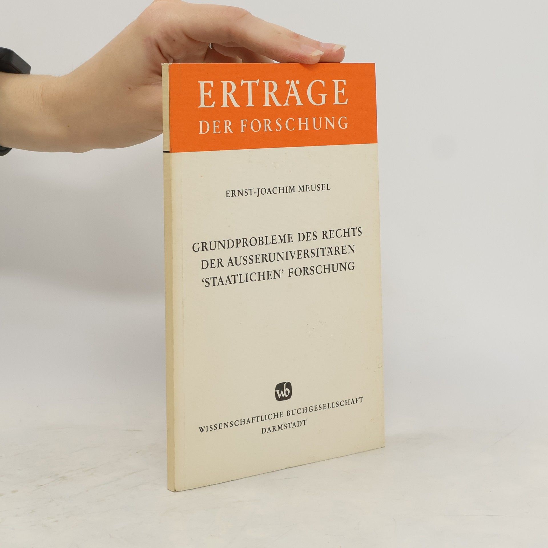 Ernst Joachim Meusel Grundprobleme des Rechts der ausseruniversitären "staatlichen" Forschung