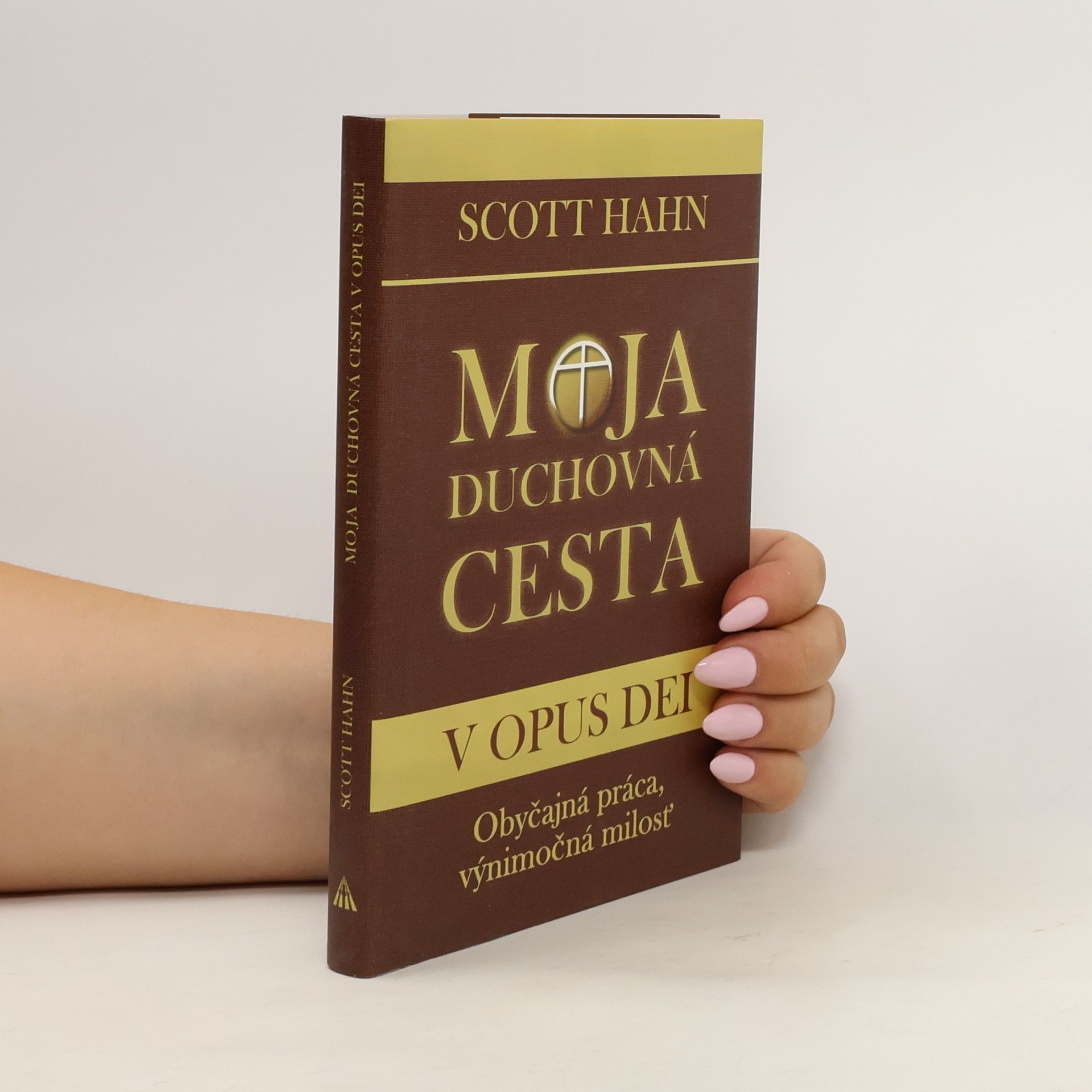 Scott Hahn Moja duchovná cesta v Opus Dei : obyčajná práca, výnimočná milosť
