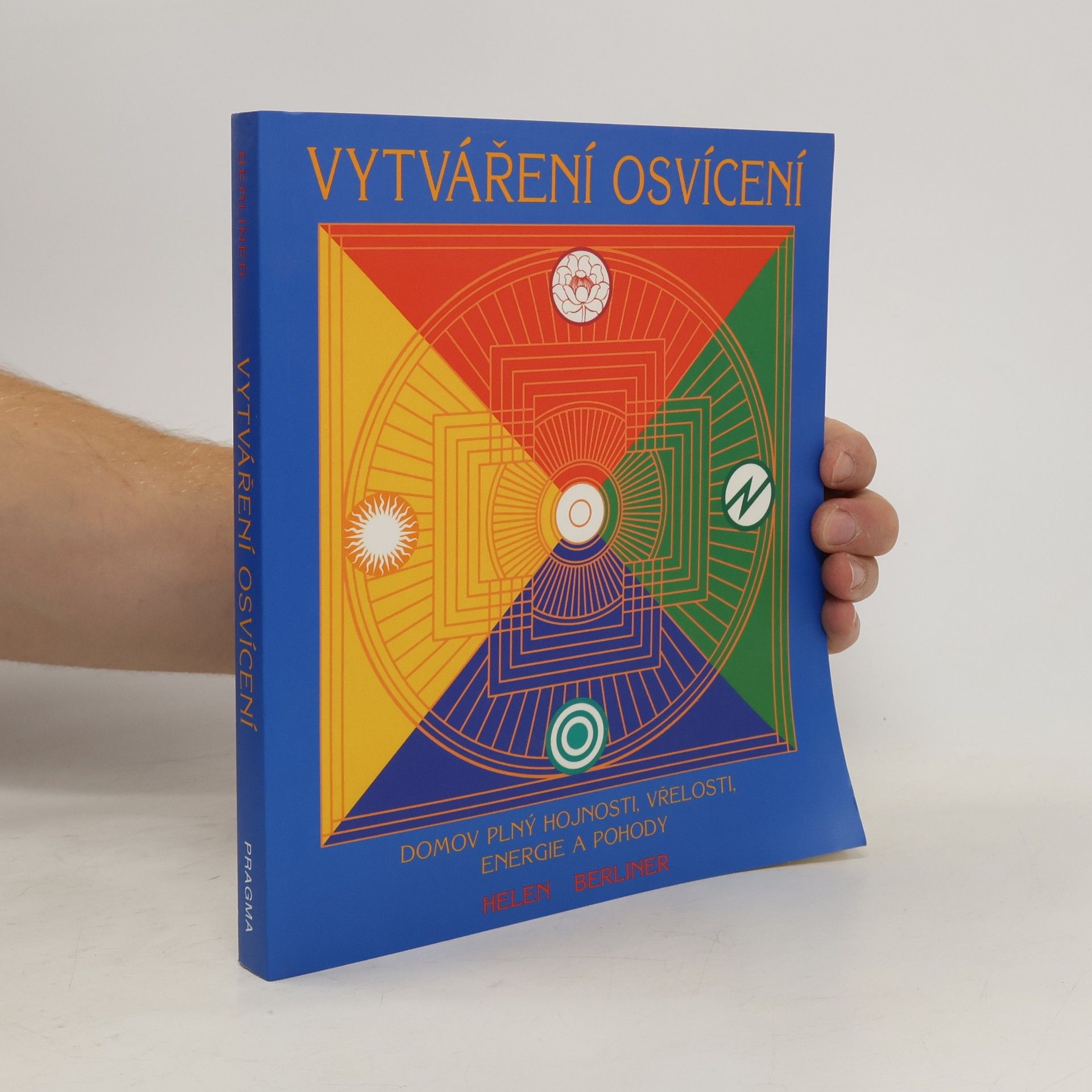 Helen Berliner Vytváření osvícení. Domov plný hojnosti, vřelosti, energie a pohody
