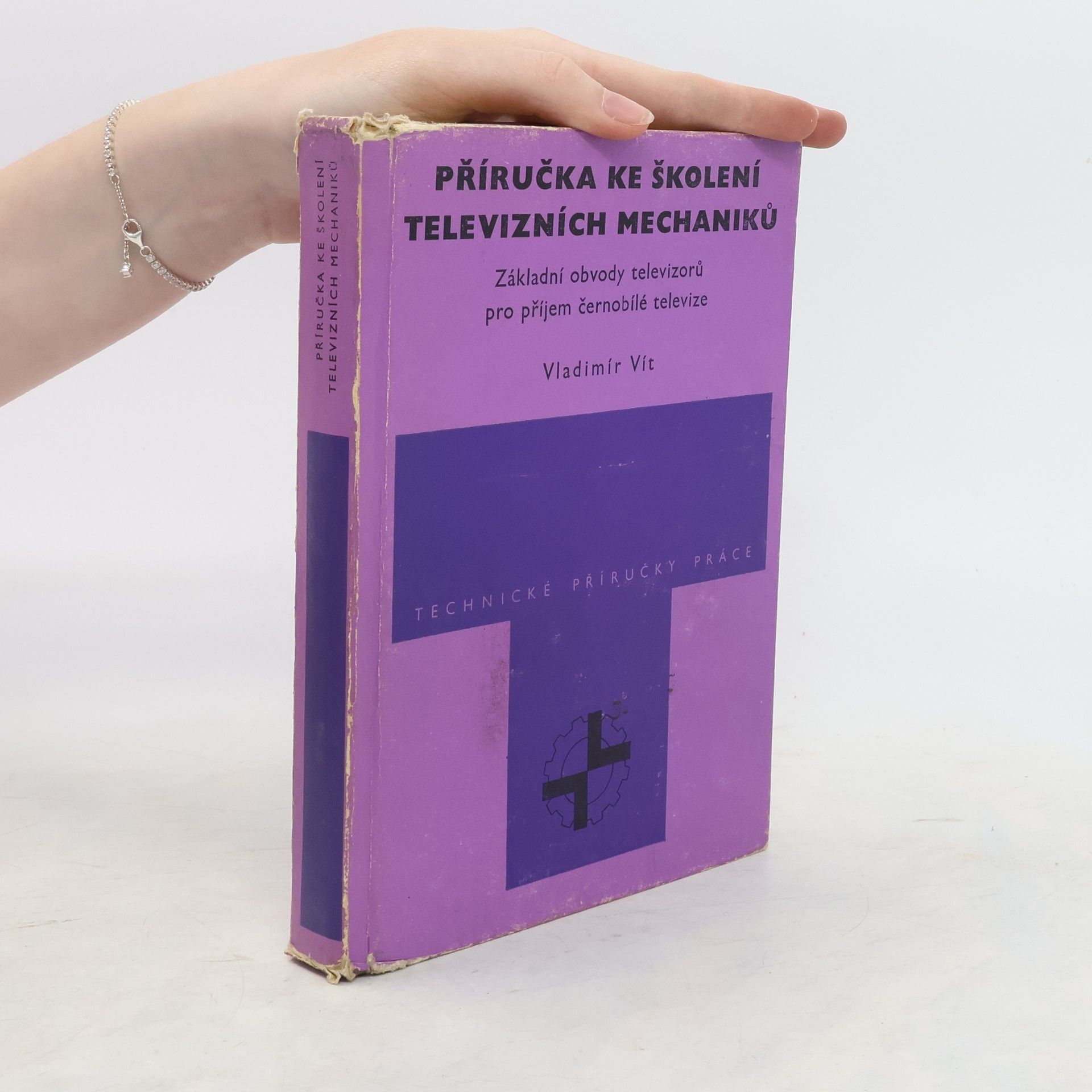 Vladimír Vít Příručka ke školení televizních mechaniků. Základní obvody televizorů pro příjem černobílé televize