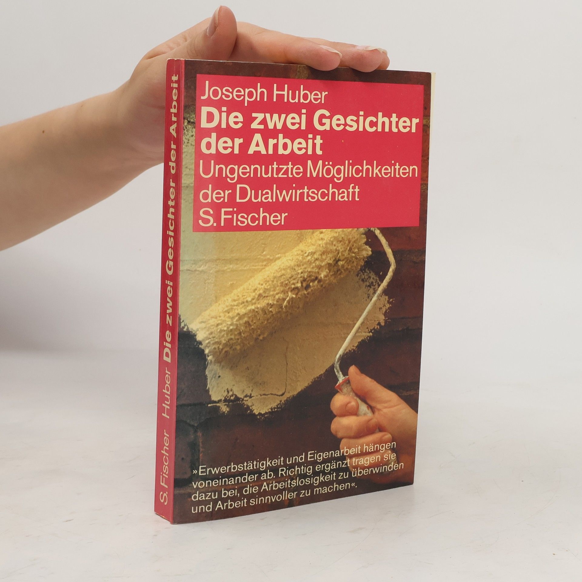 Joseph Huber Die zwei Gesichter der Arbeit. Ungenutzte Möglichkeiten der Dualwirtschaft