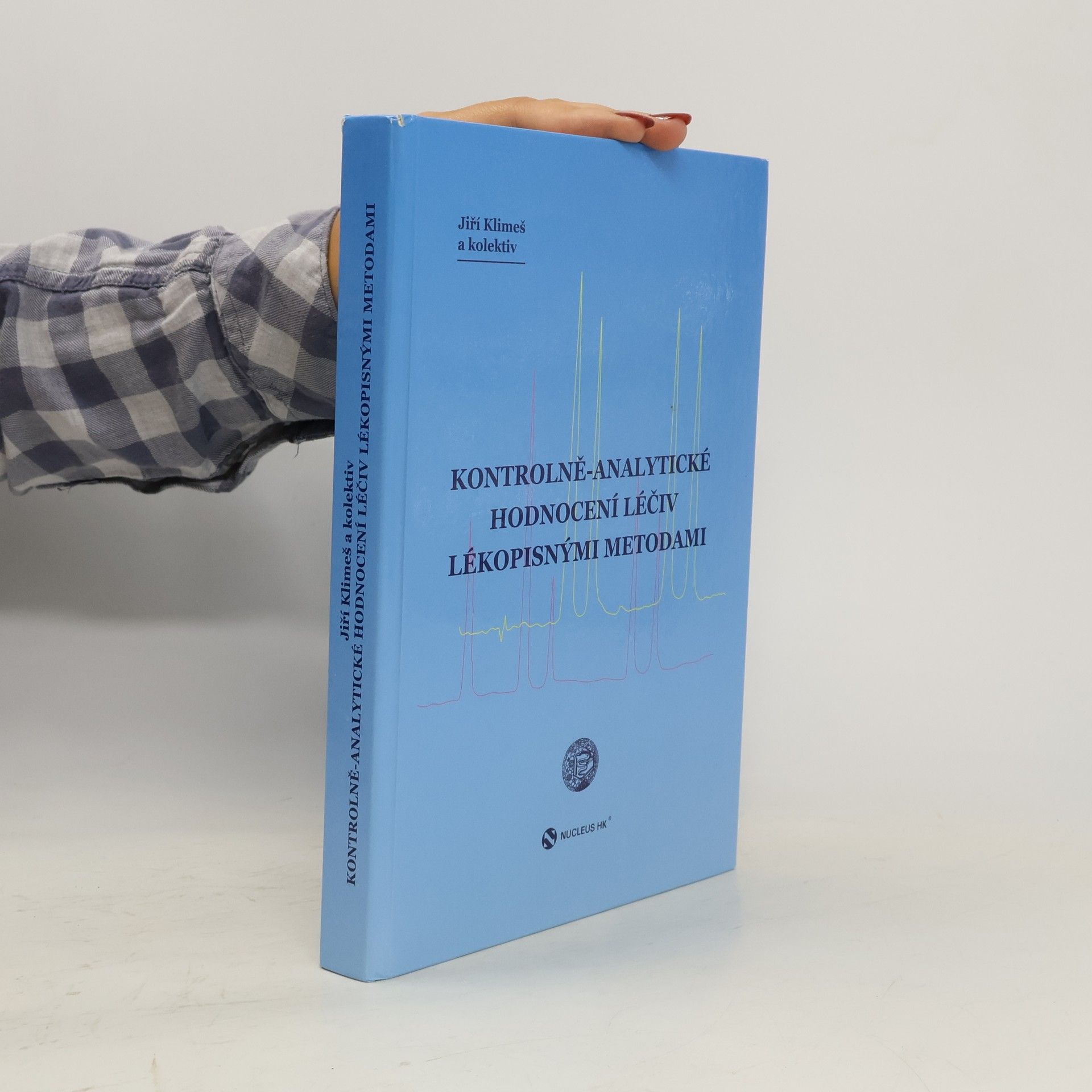 Jiří Klimeš Kontrolně-analytické hodnocení léčiv lékopisnými metodami