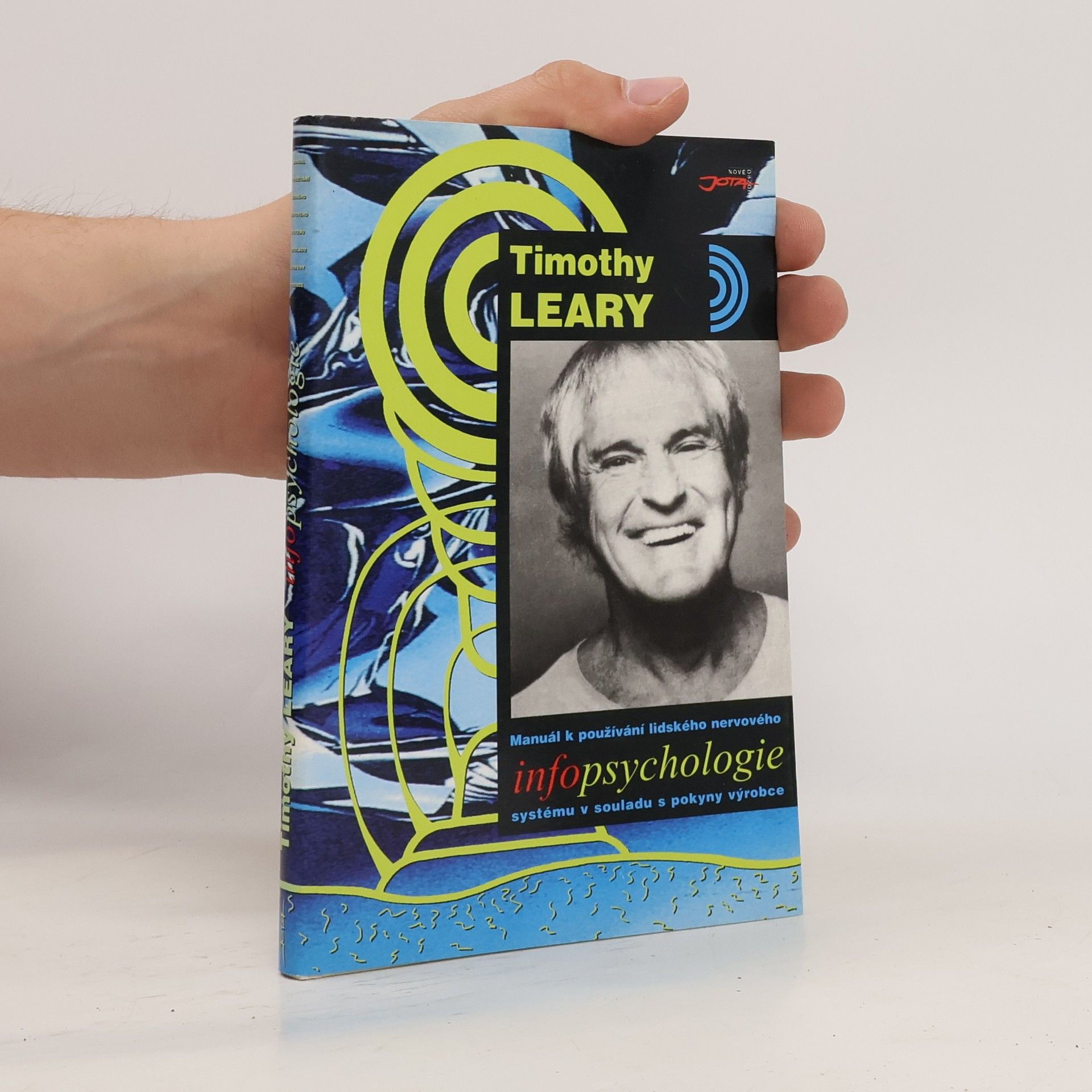 Timothy Leary Infopsychologie. Manuál k používání lidského nervového systému v souladu s pokyny výrobce