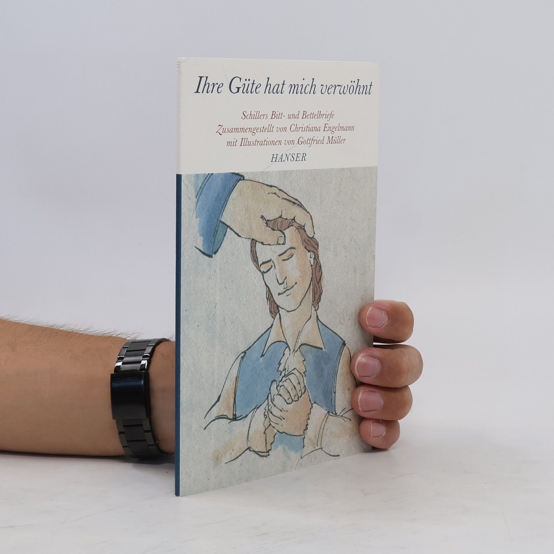 Friedrich Schiller "Gnädigster Herr, ich habe Familie"