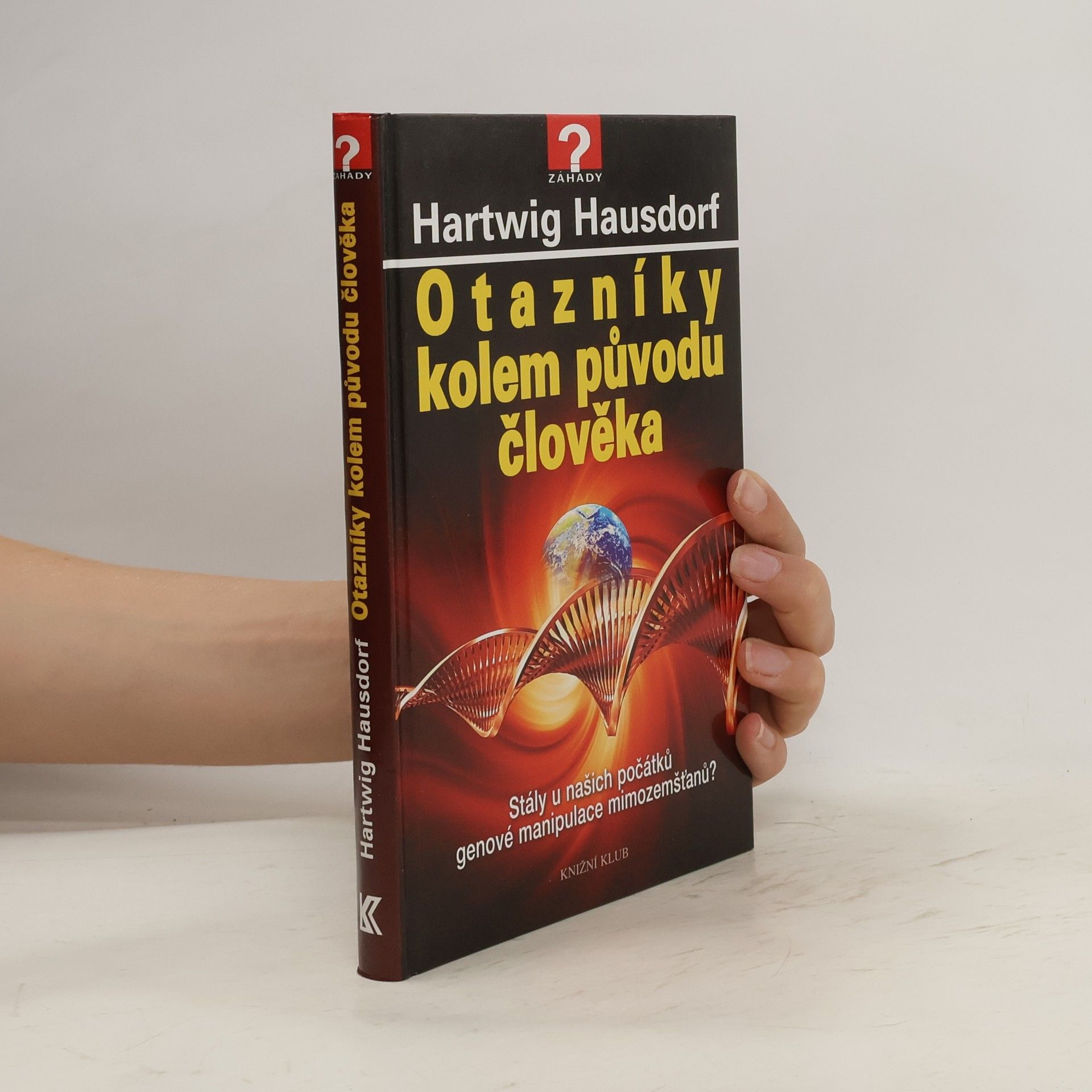 Hartwig Hausdorf Otazníky kolem původu člověka : stály u našich počátků genové manipulace mimozemšťanů?