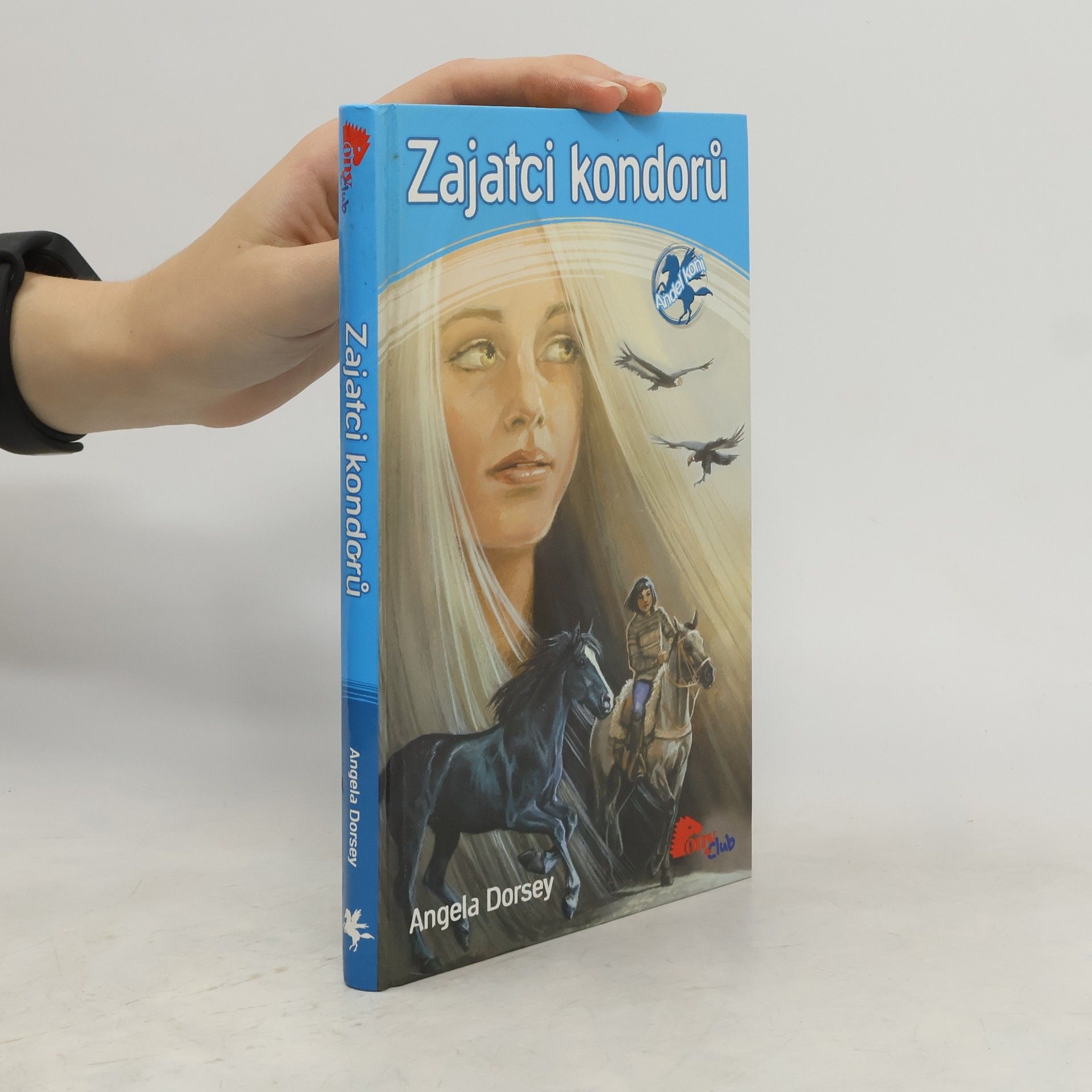 Angela Dorsey Anděl koní. 3. díl. Zajatci kondorů.