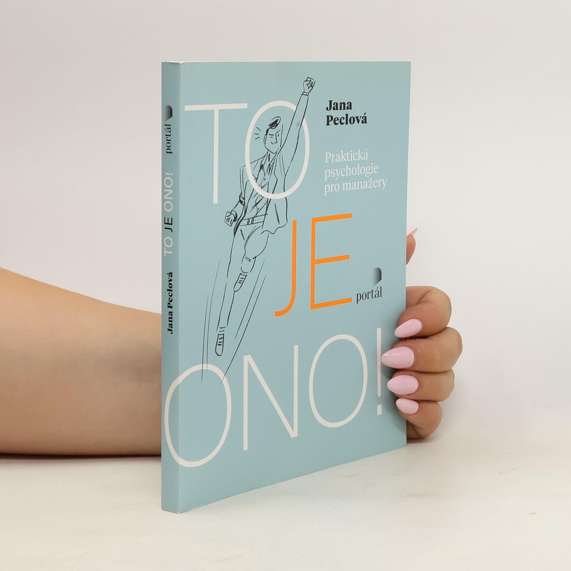 Jana Peclová To je ono! : praktická psychologie pro manažery