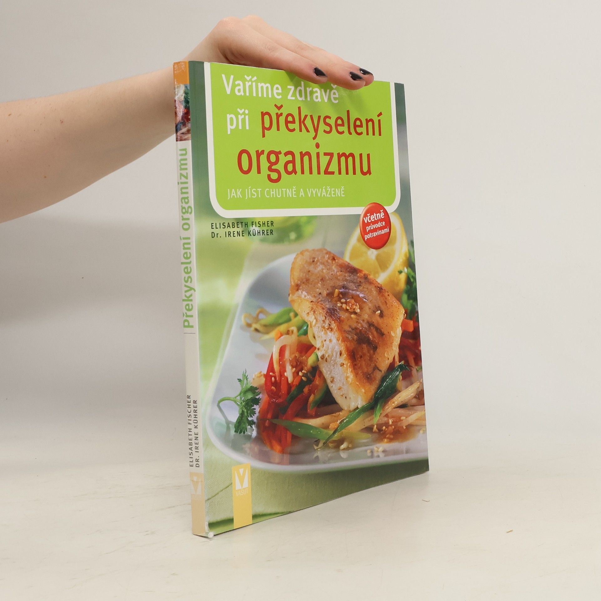 Irene Kührer Vaříme zdravě při překyselení organizmu : jak jíst chutně a vyváženě