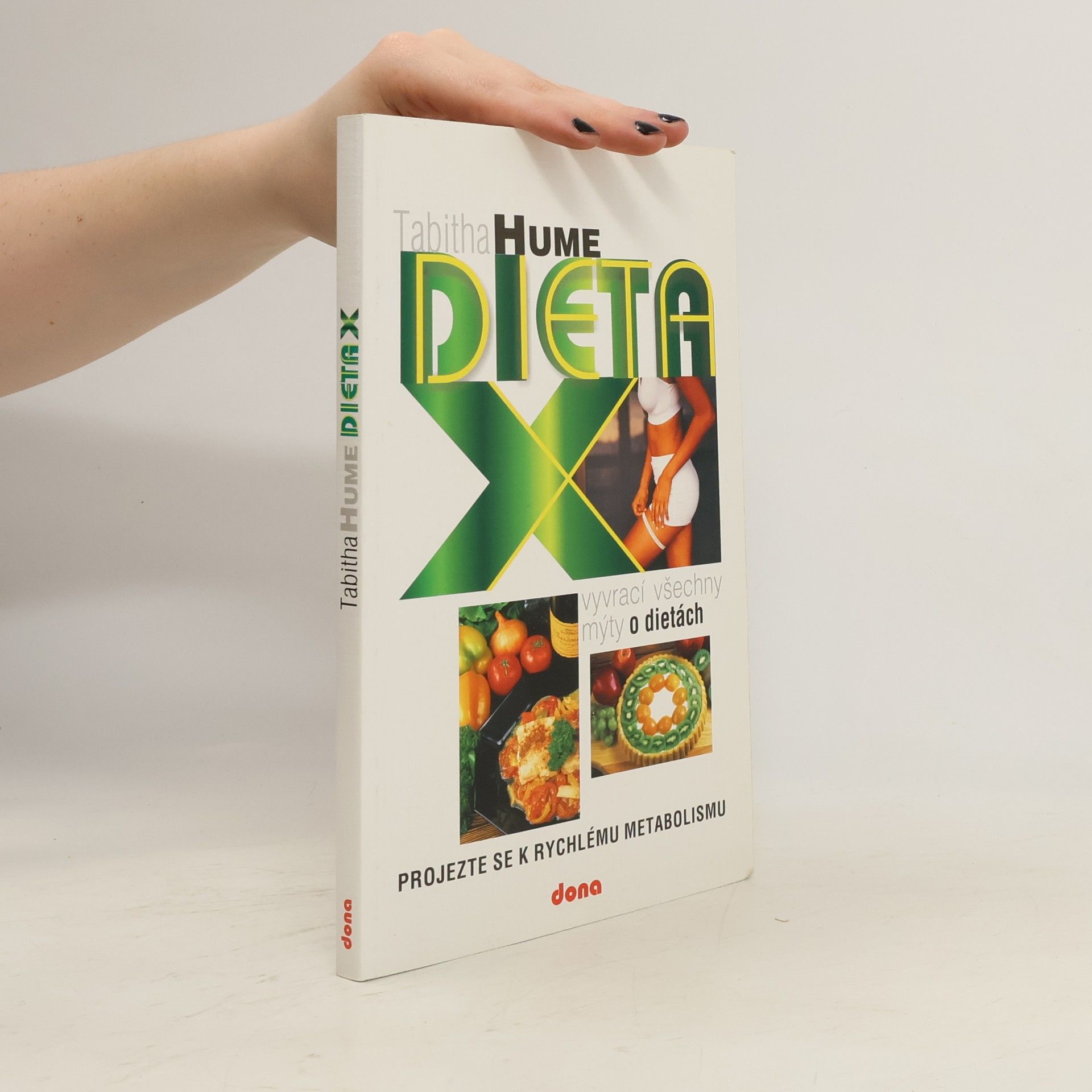 Tabitha Hume Dieta X : (která vyvrací všechny mýty o dietách) : projezte se k rychlému metabolismu