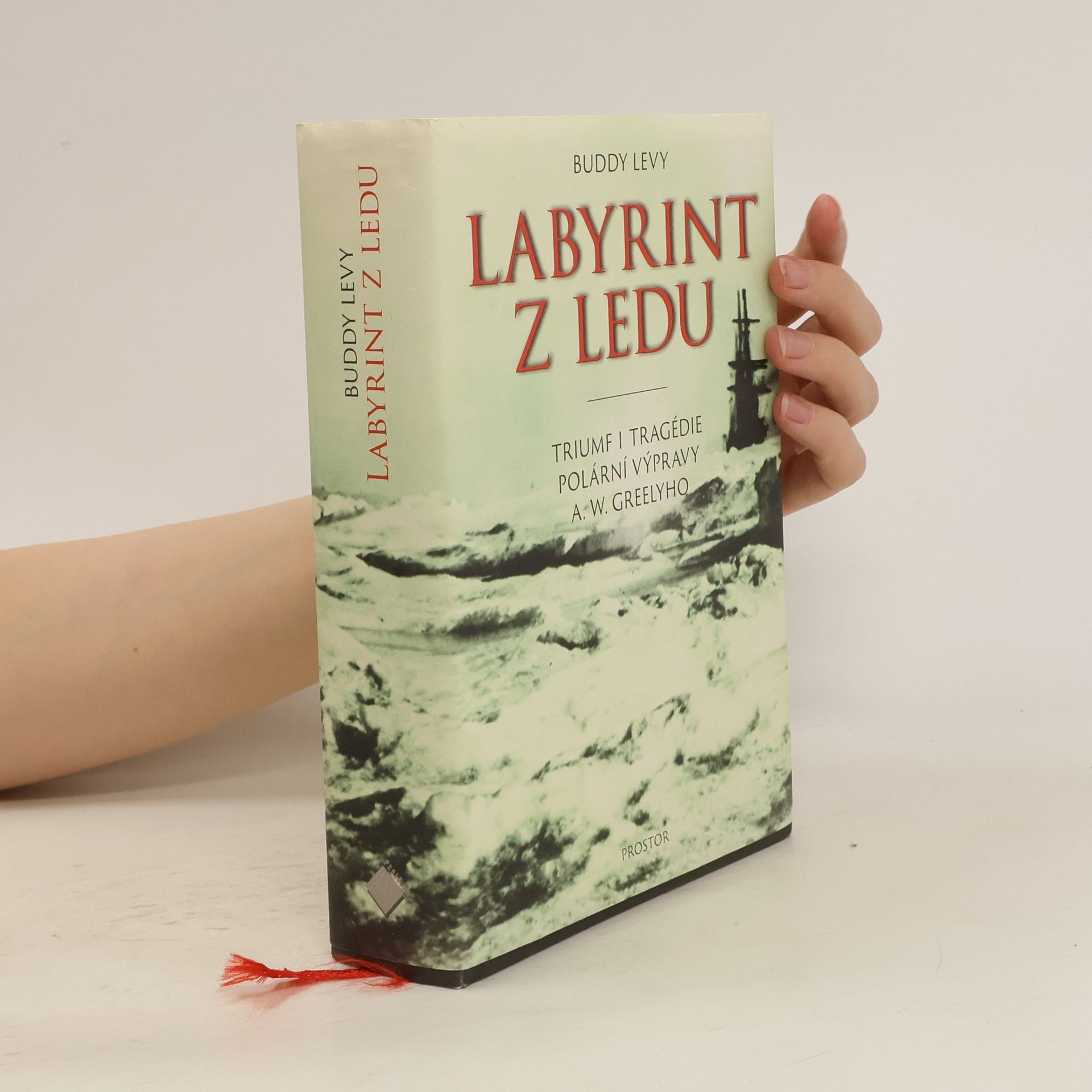Buddy Levy Labyrint z ledu. Triumf i tragédie polární výpravy A. W. Greelyho