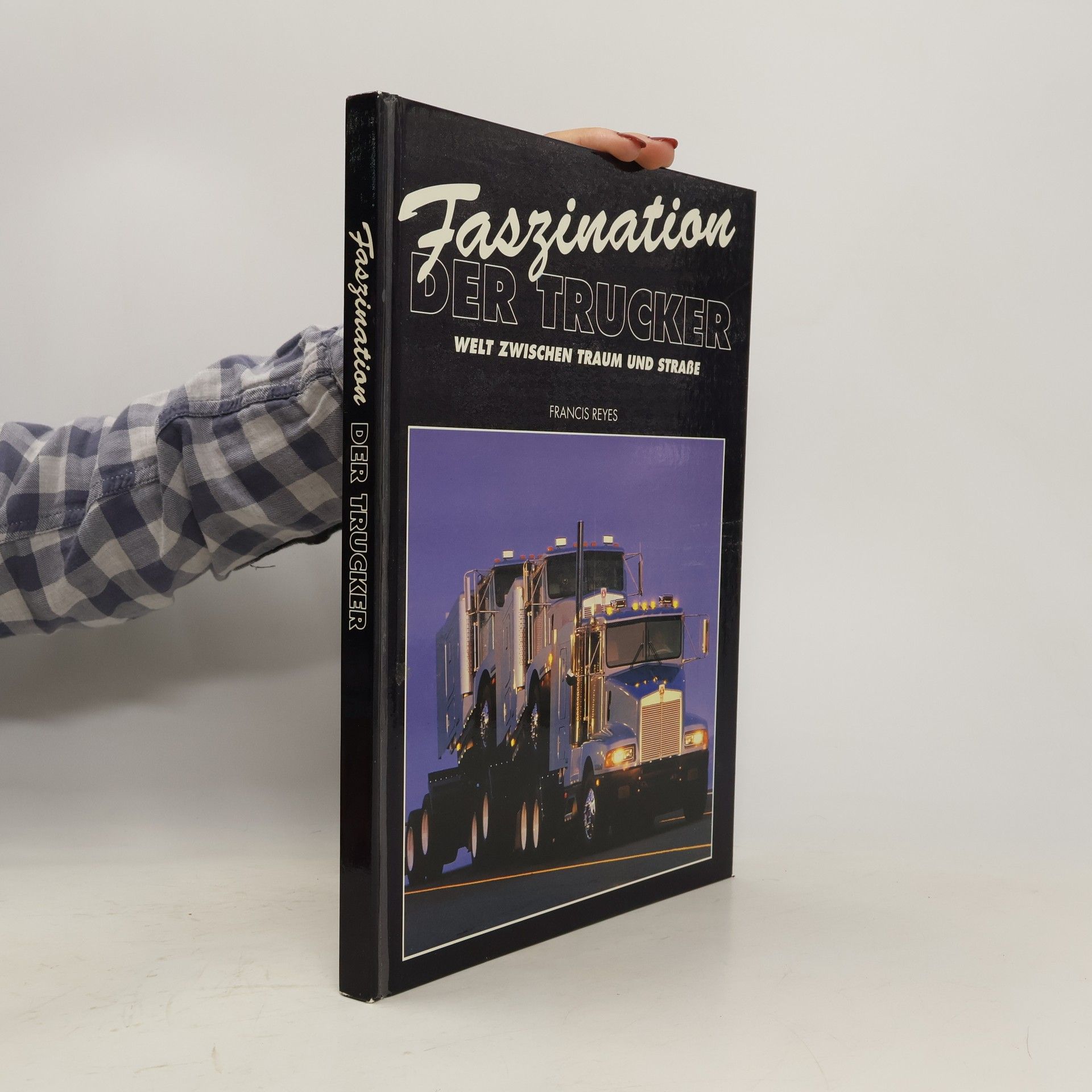 Francis Reyes Faszination Der Trucker