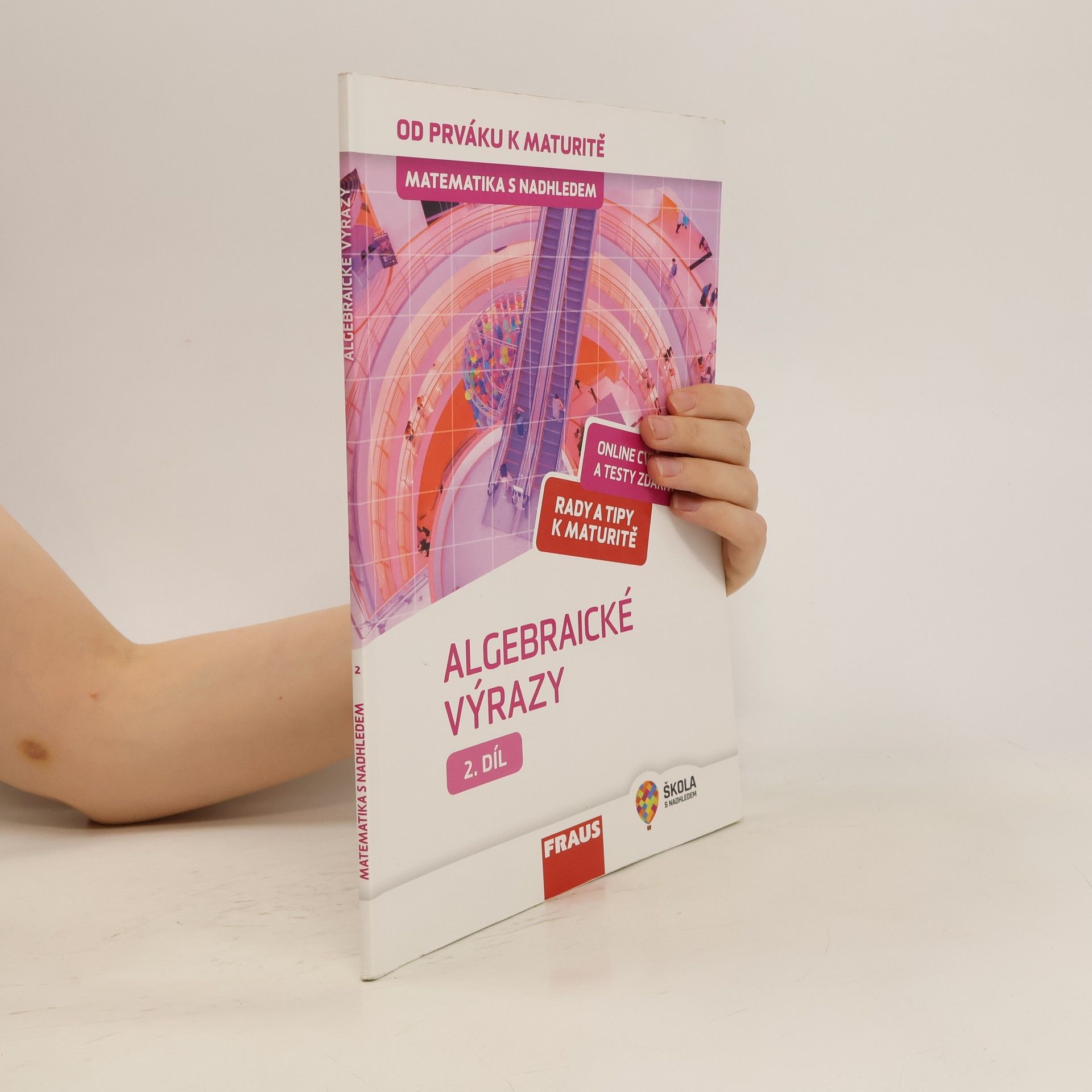 Helena Binterová Matematika s nadhledem : od prváku k maturitě. 2. díl, Algebraické výrazy