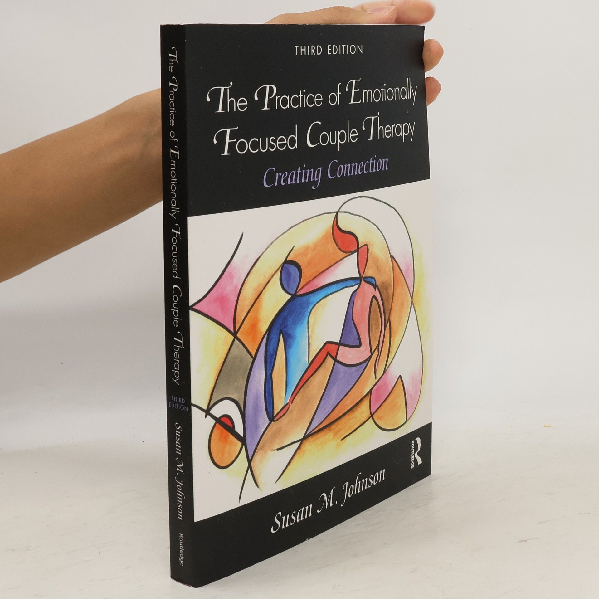 Sue Johnson The Practice of Emotionally Focused Couple Therapy
