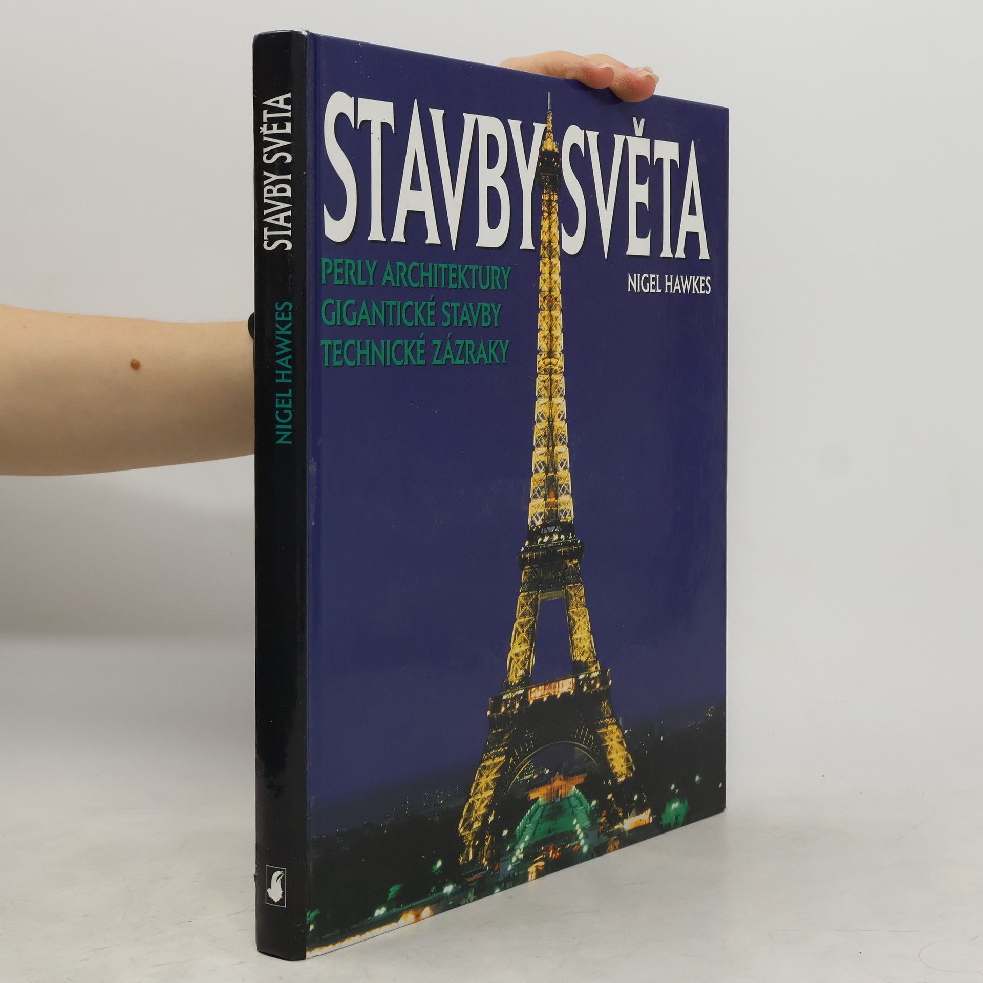 Stavby světa. Perly architektury, gigantické stavby, technické zázraky