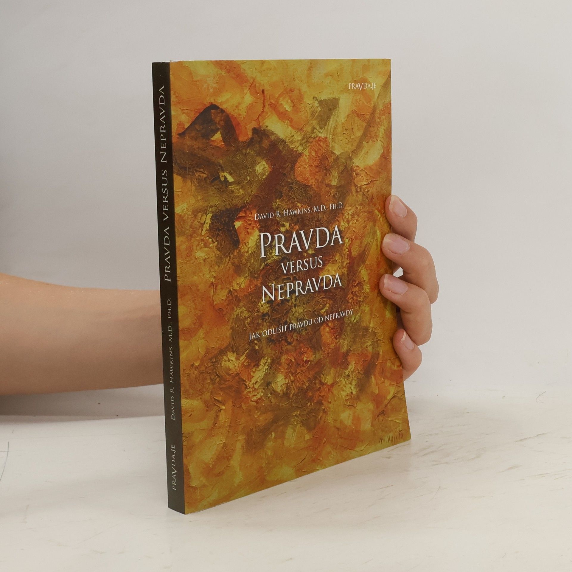 David R. Hawkins Pravda versus nepravda: Jak odlišit pravdu od nepravdy