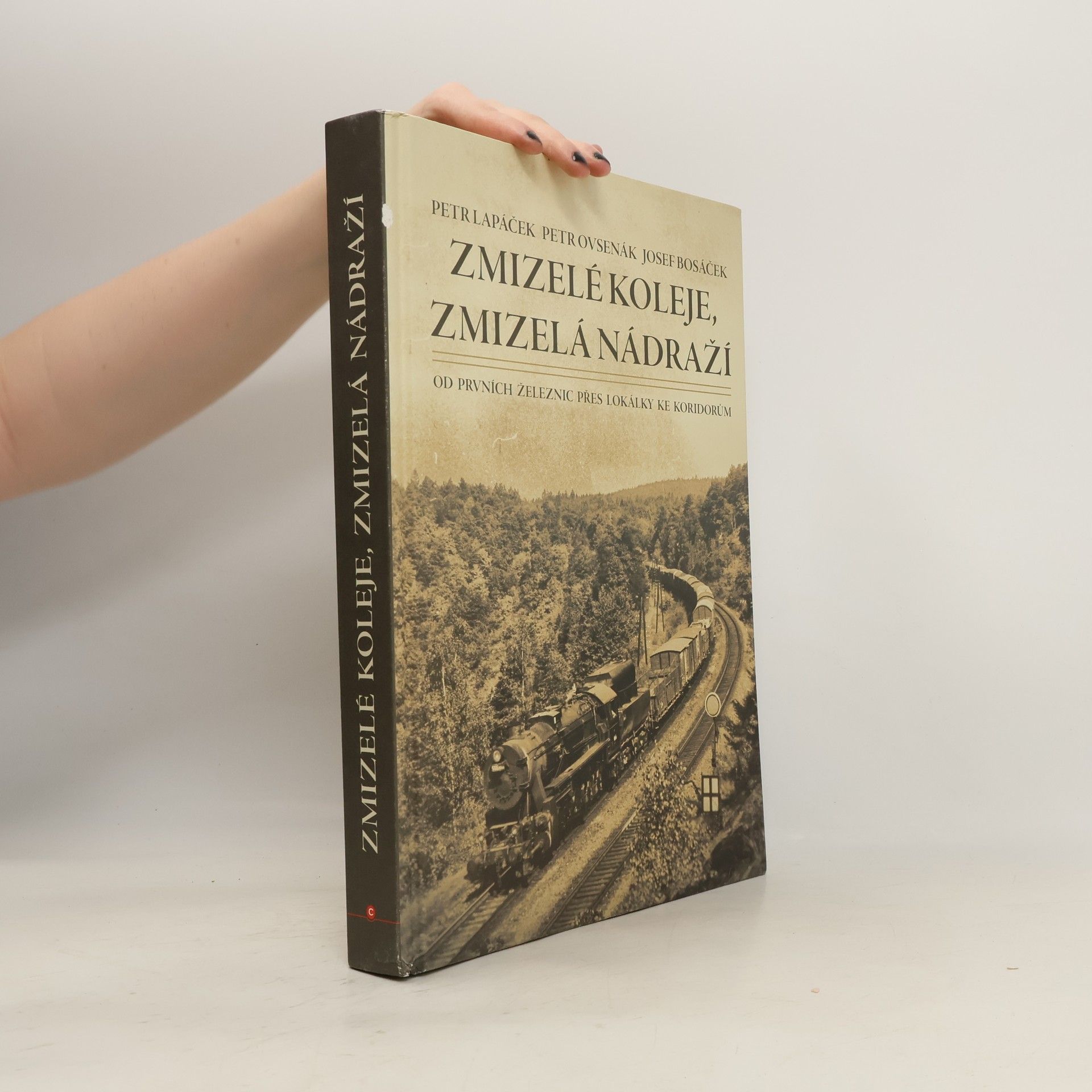 Petr Lapáček Zmizelé koleje, zmizelá nádraží