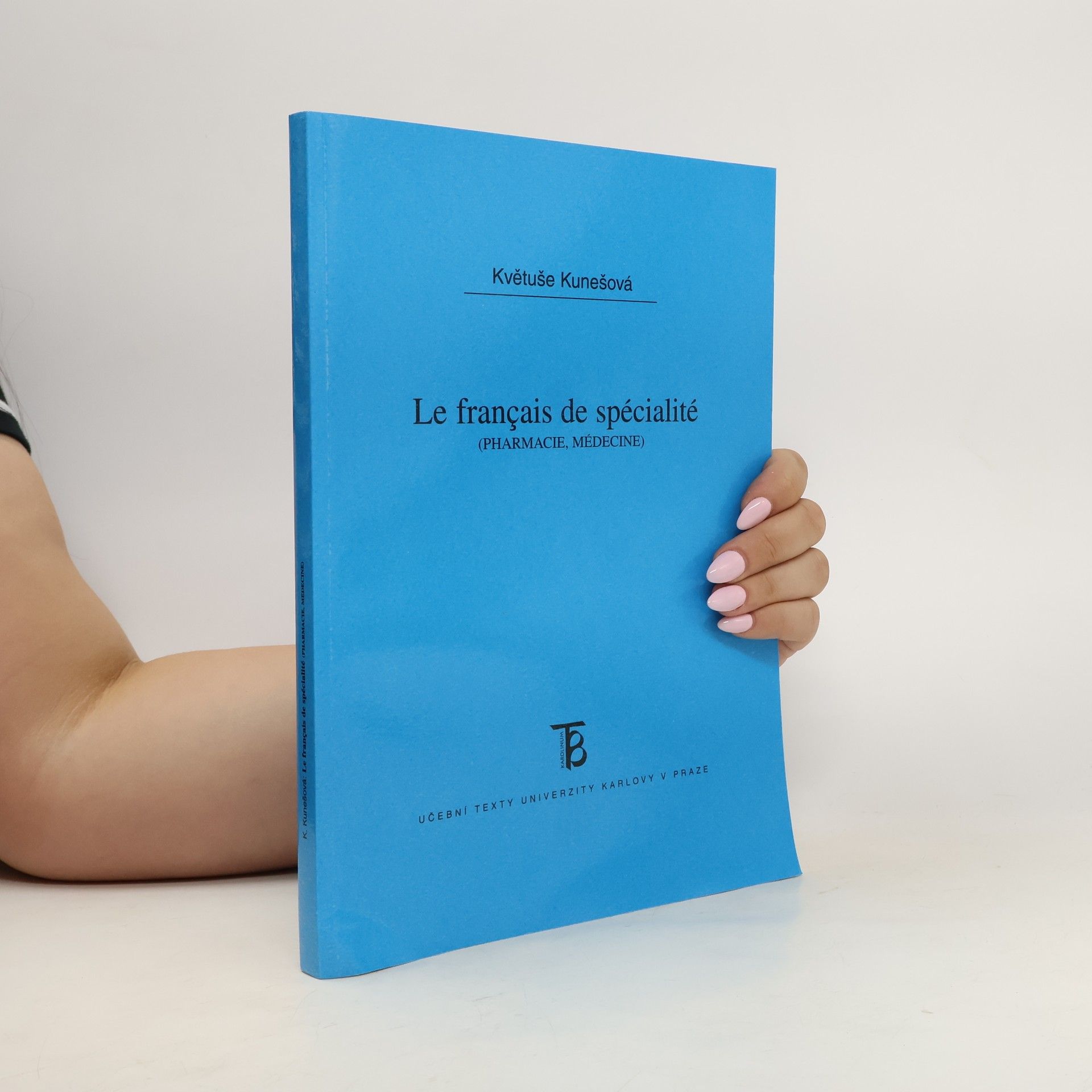 Květuše Kunešová Le français de spécialité : (pharmacie, médecine)