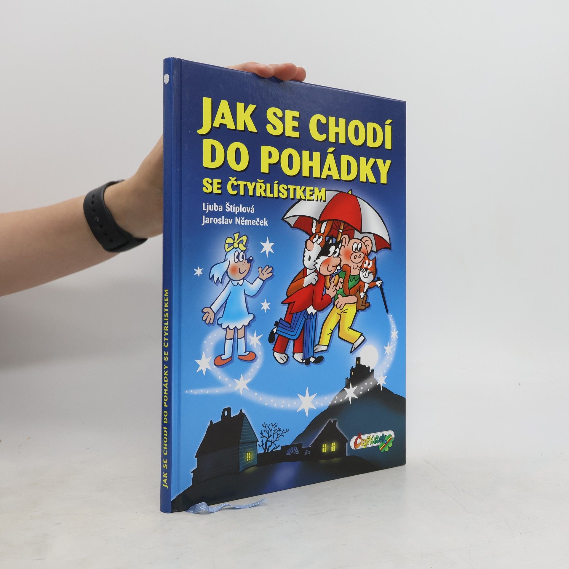 Ljuba Štíplová Jak se chodí do pohádky se Čtyřlístkem