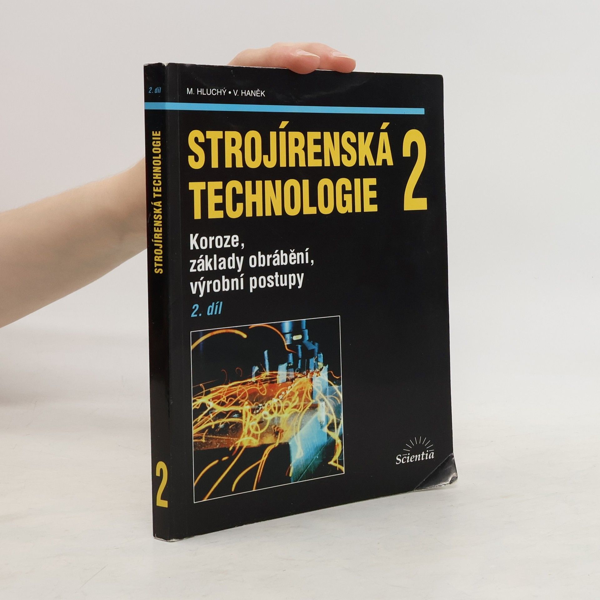 Miroslav Hluchý Strojírenská technologie 2. 2. díl, Koroze, základy obrábění, výrobní postupy