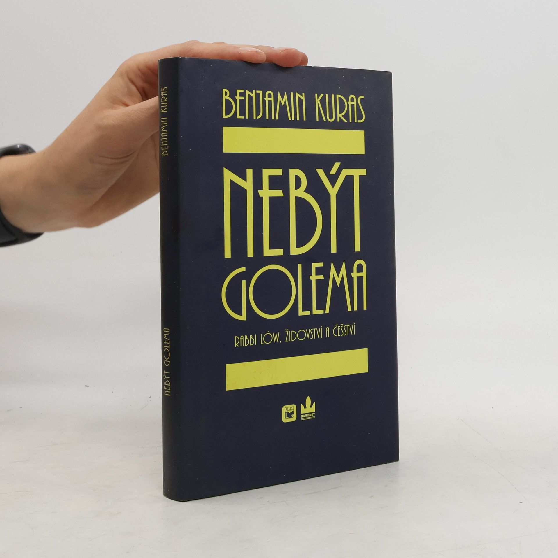 Benjamin Kuras Nebýt Golema : Rabbi Löw, židovství a češství