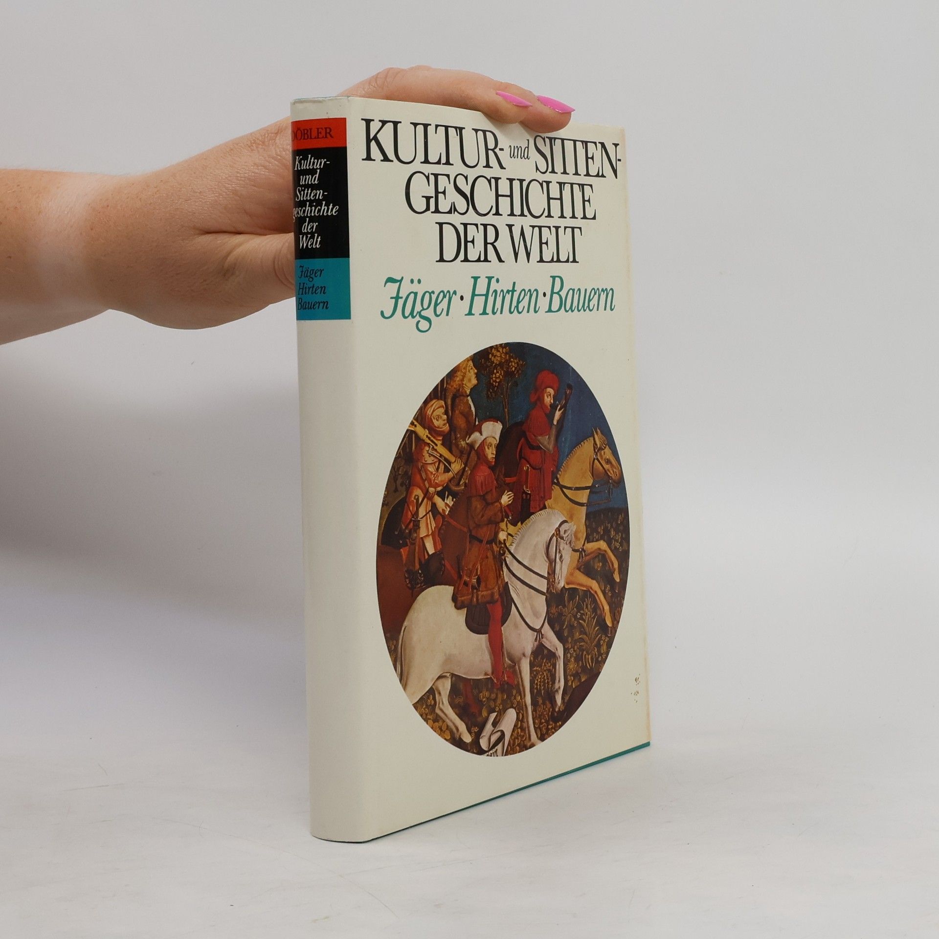 Collectif d'auteurs Kultur und Sitten Geschichte der Welt Jäger. Hirten. Bauern