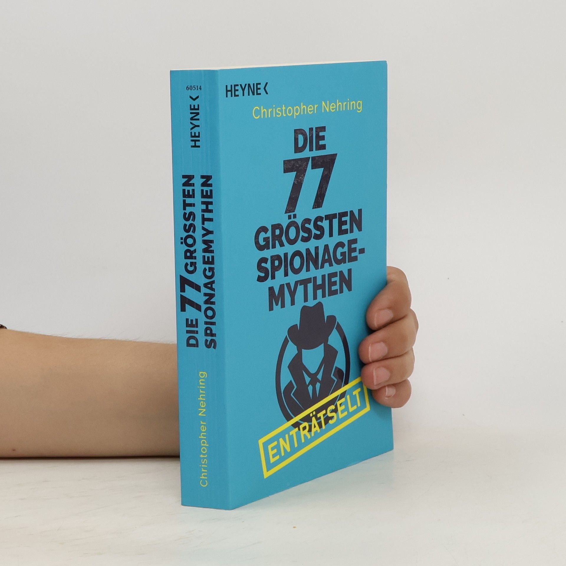 Christopher Nehring Die 77 größten Spionagemythen enträtselt