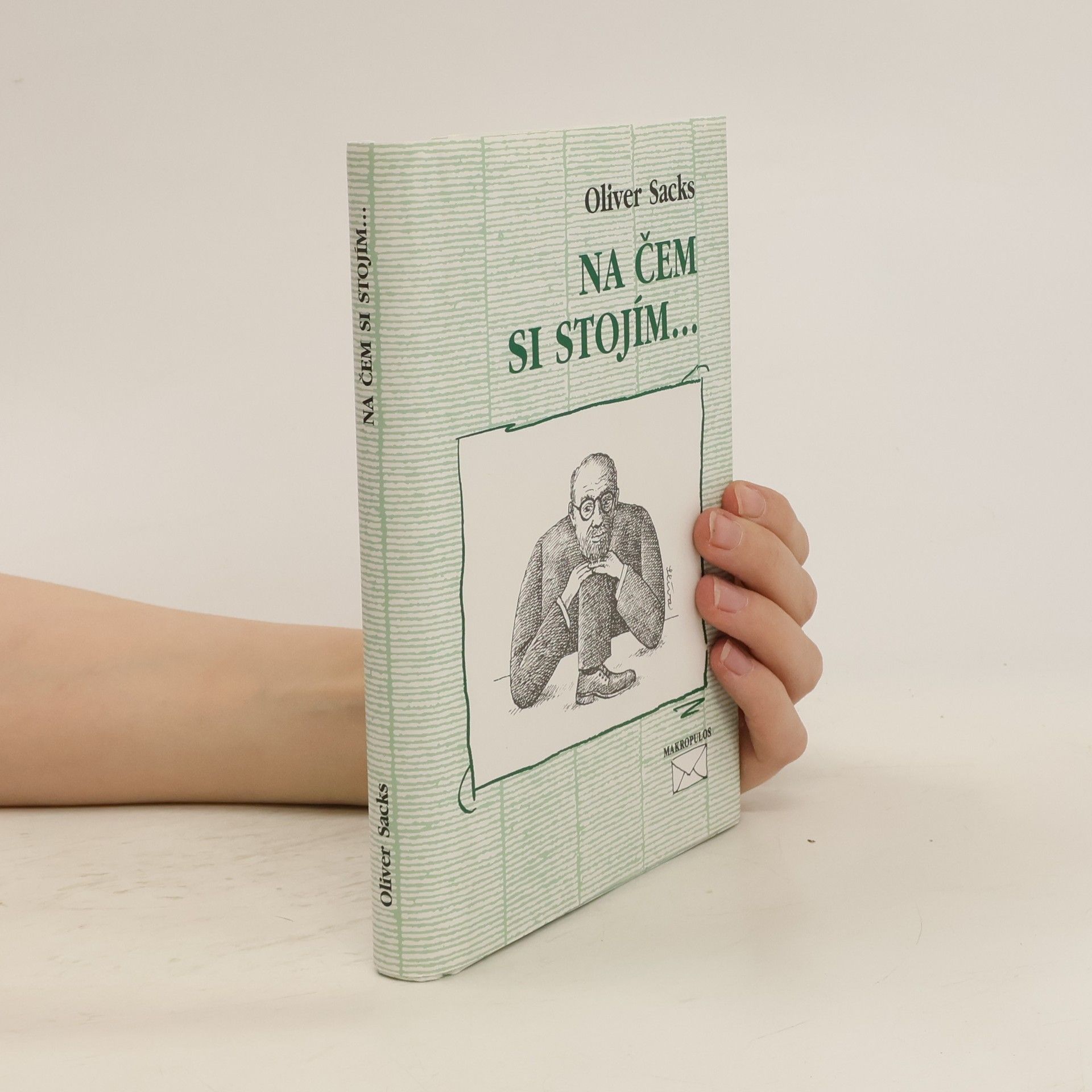 Oliver Sacks Na čem si stojím...