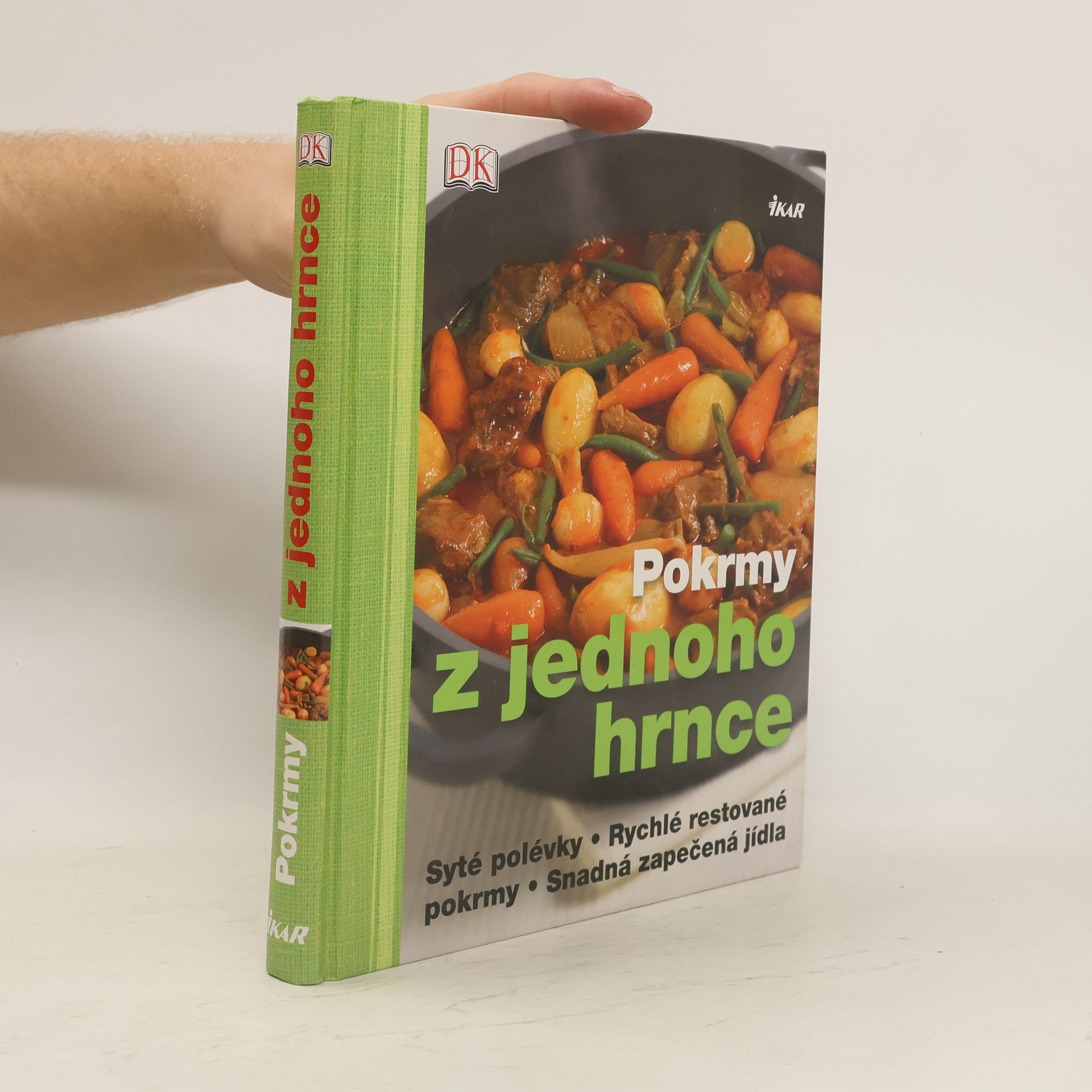 kolektiv Pokrmy z jednoho hrnce : syté polévky, rychlé restované pokrmy, snadná zapečená jídla Z jednoho hrnc
