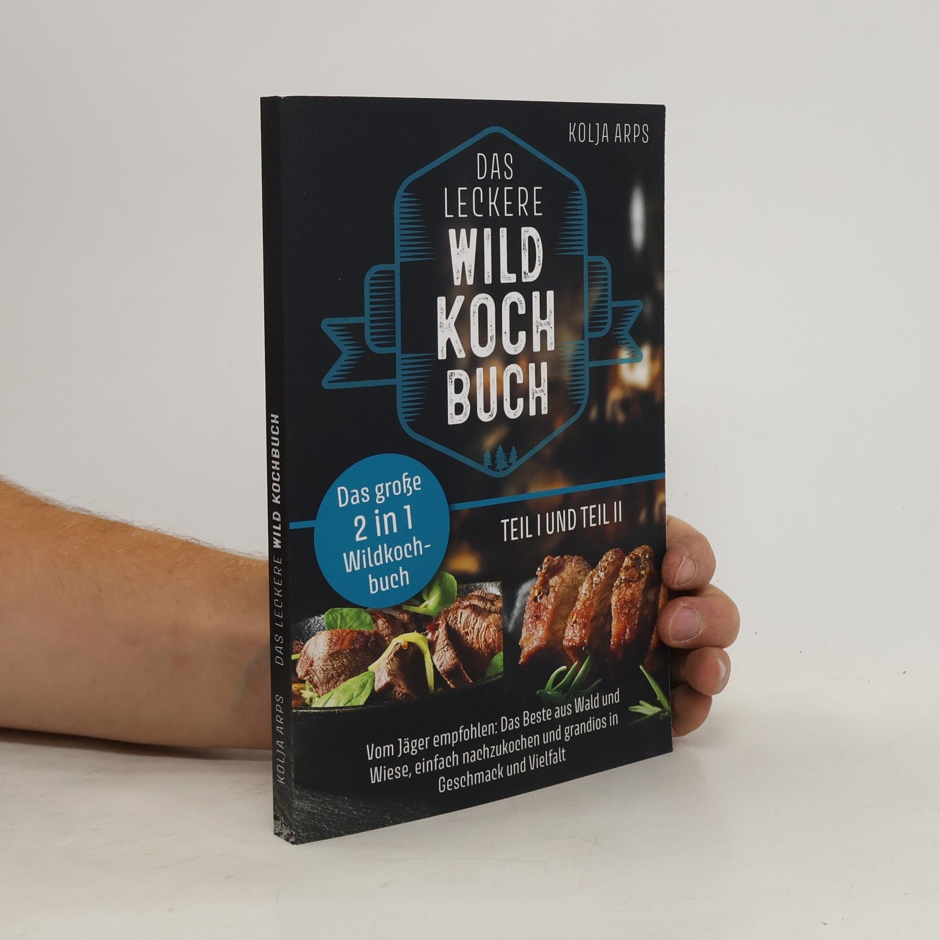 Kolja Arps Das leckere Wildkochbuch