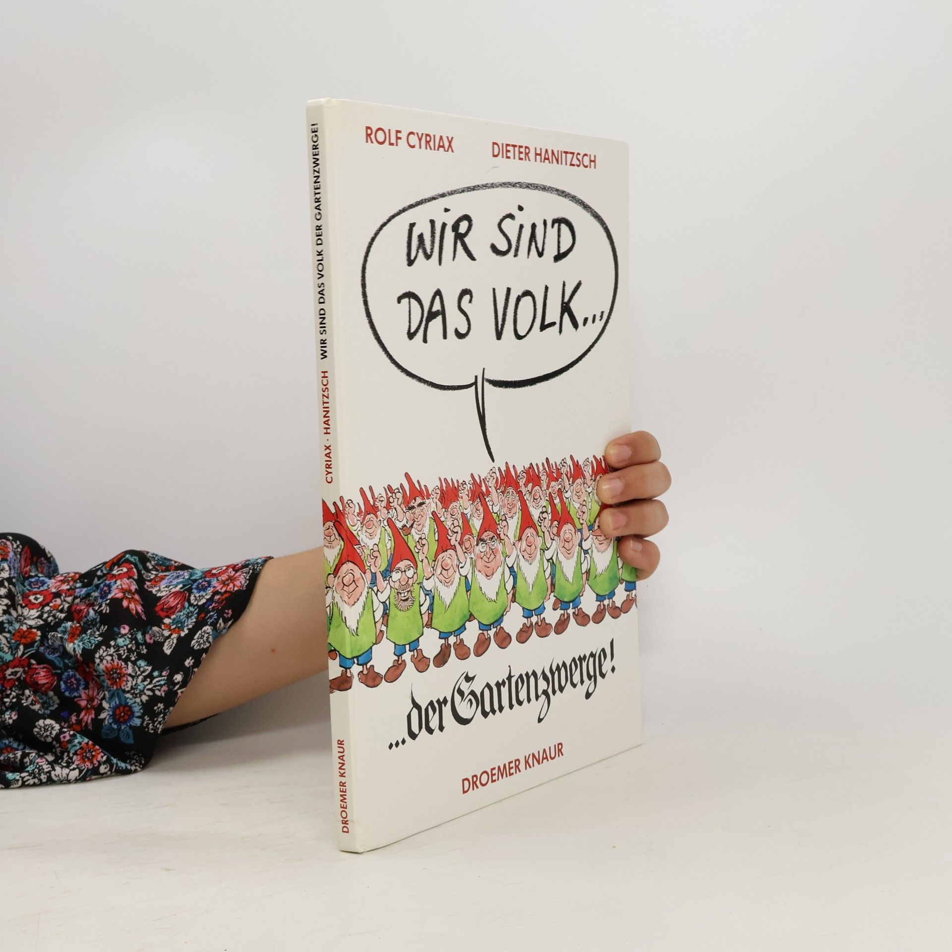 Rolf Cyriax Wir sind das Volk der Gartenzwerge
